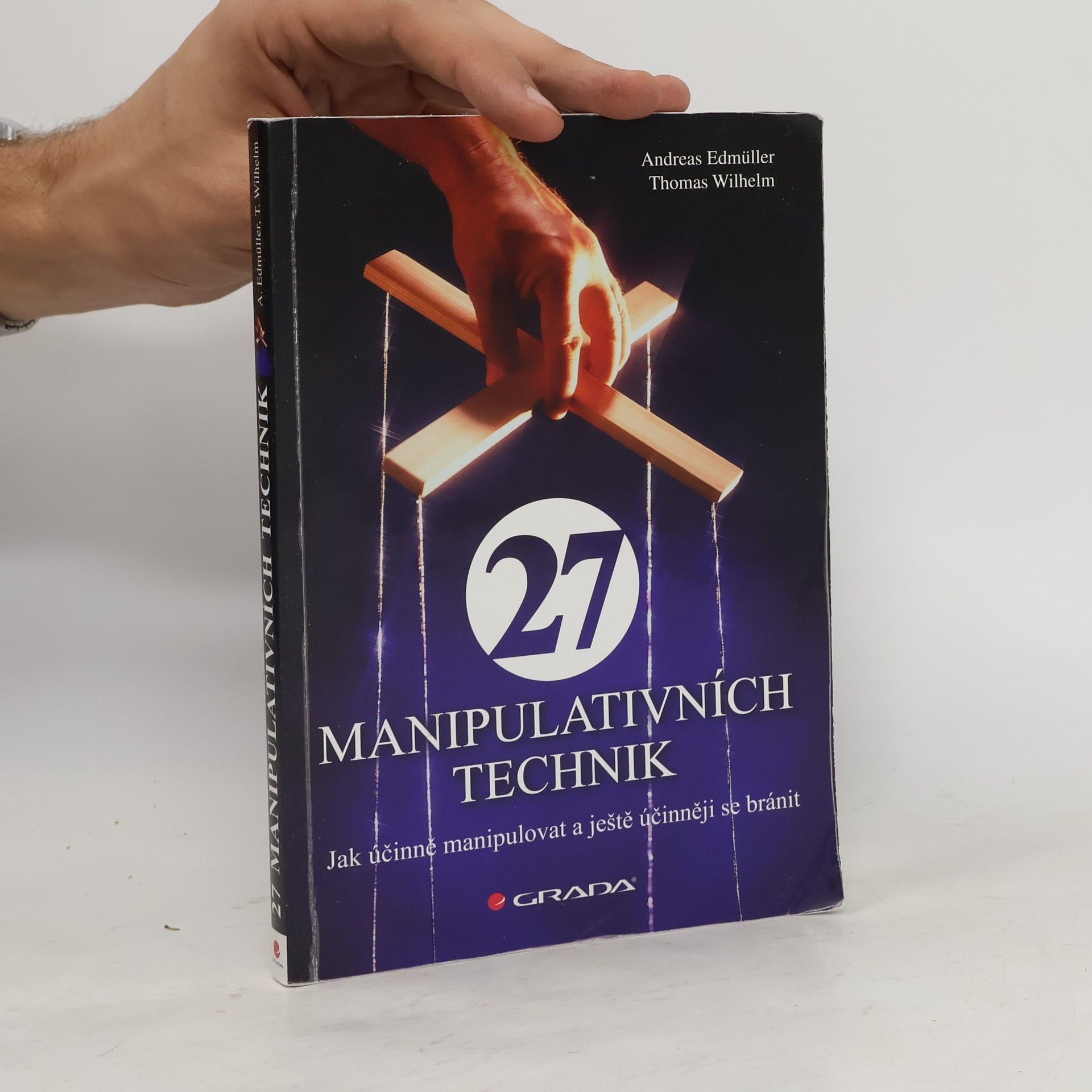 Andreas Edmüller 27 manipulativních technik. Jak účinně manipulovat a ještě účinněji se bránit