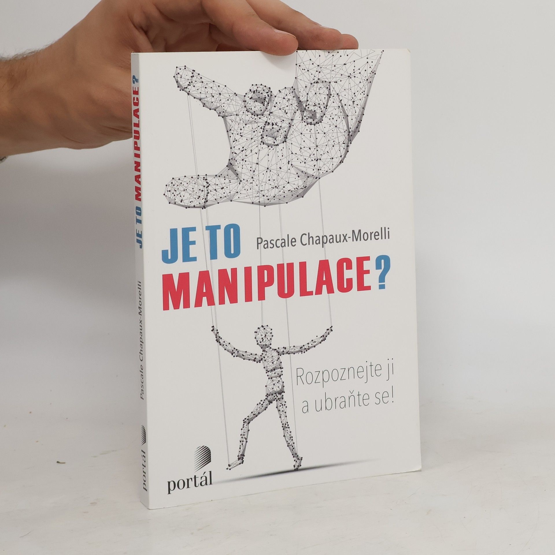 Pascale ChapauxMorelli Je to manipulace? : rozpoznejte ji a ubraňte se!