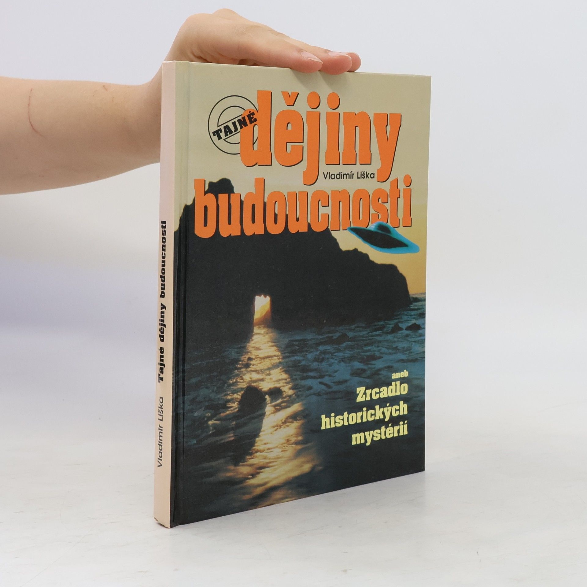 Vladimír Liška Dějiny budoucnosti, aneb, Zrcadlo historických mystérií
