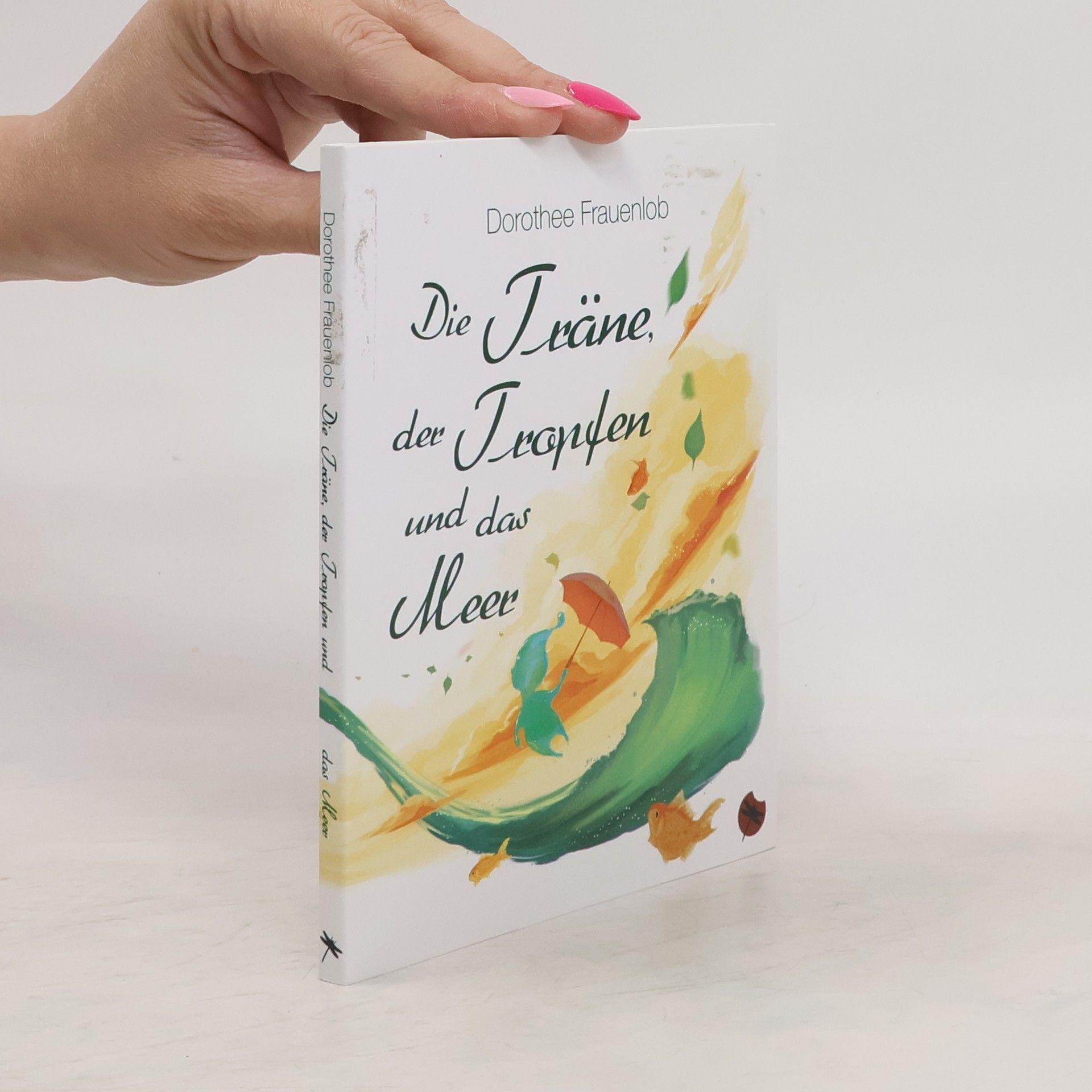 Dorothee Frauenlob Die Träne, der Tropfen und das Meer