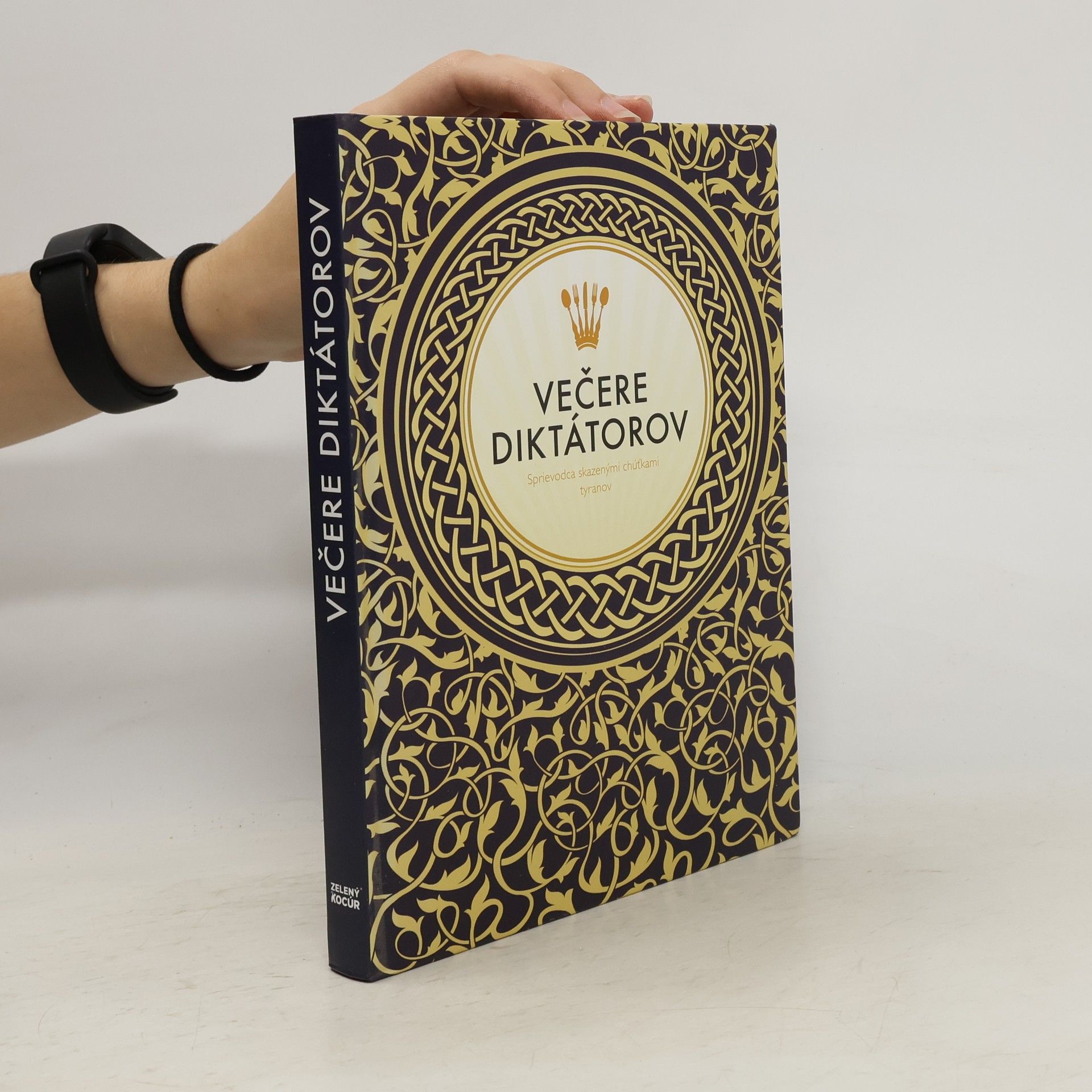 Victoria Clark Večere diktátorov: Sprievodca skazenými chúťkami diktátorov