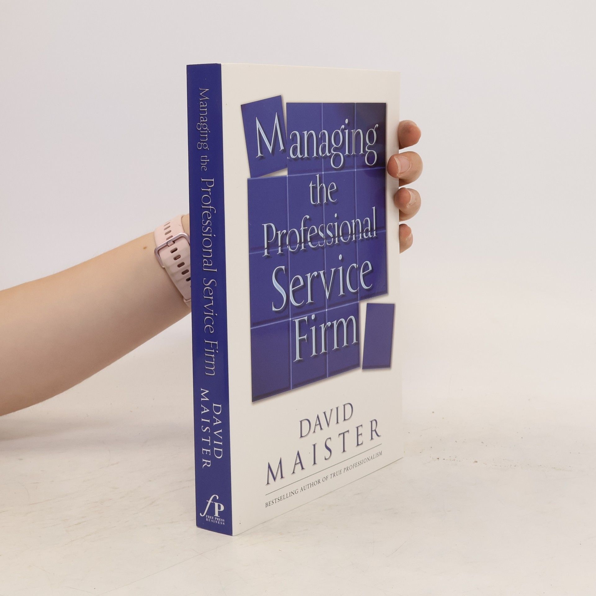 David H. Maister Managing the Professional Service Firm