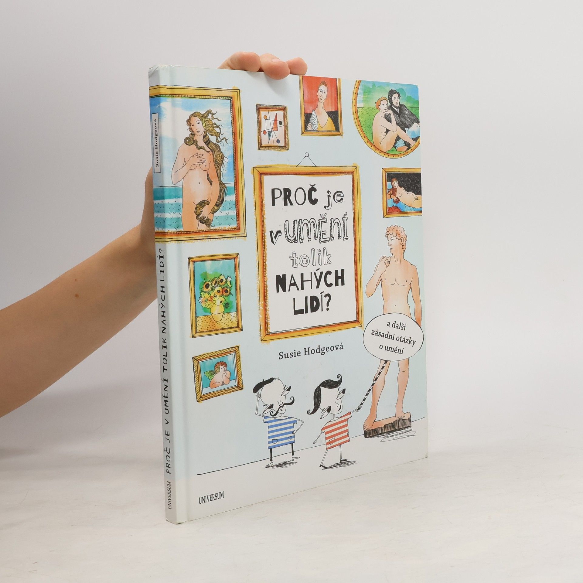 Susie Hodge Proč je v umění tolik nahých lidí? : a další zásadní otázky o umění