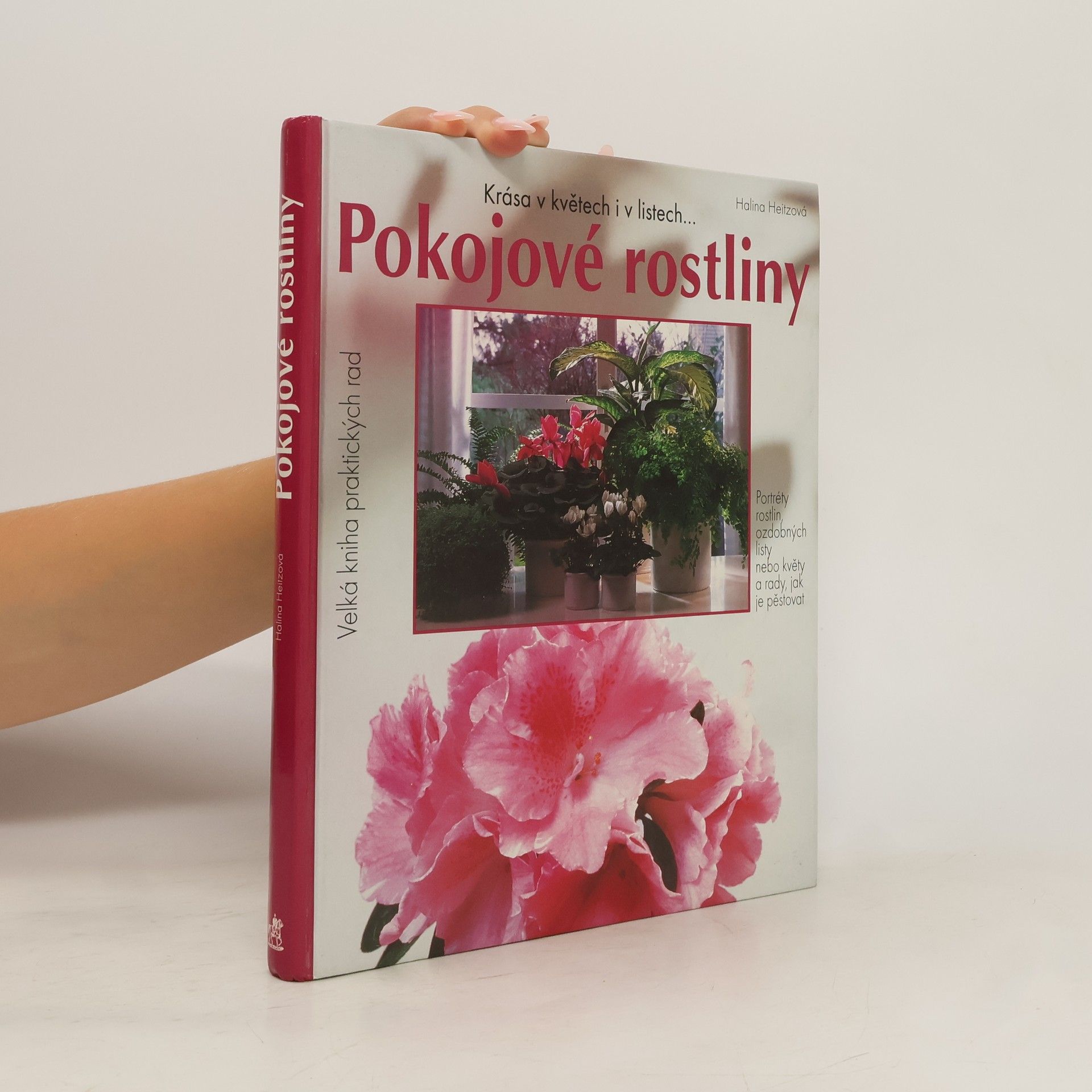 Halina Heitz Pokojové rostliny. Krása v květech i v listech