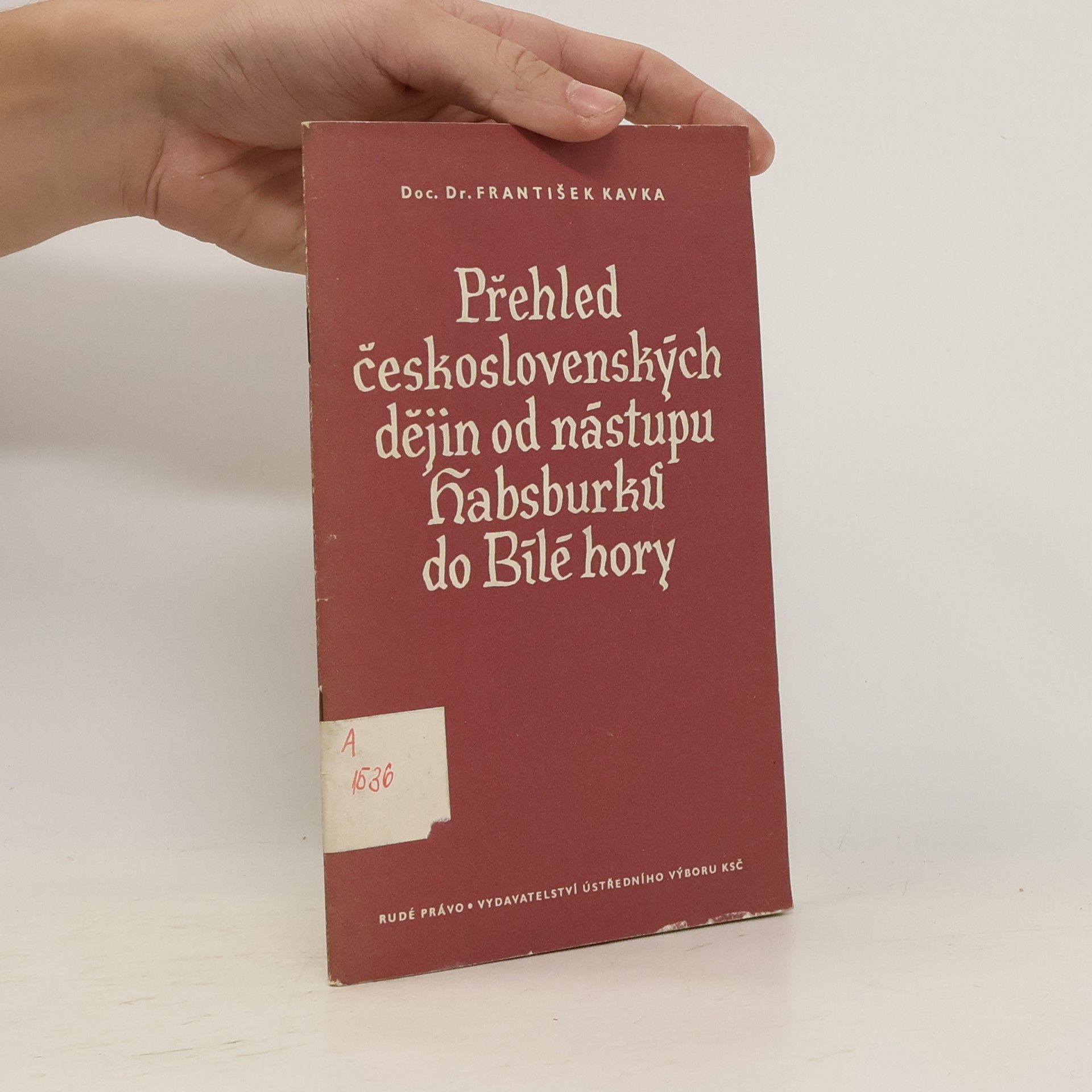František Kavka Přehled československých dějin od nástupu Habsburků do Bílé hory