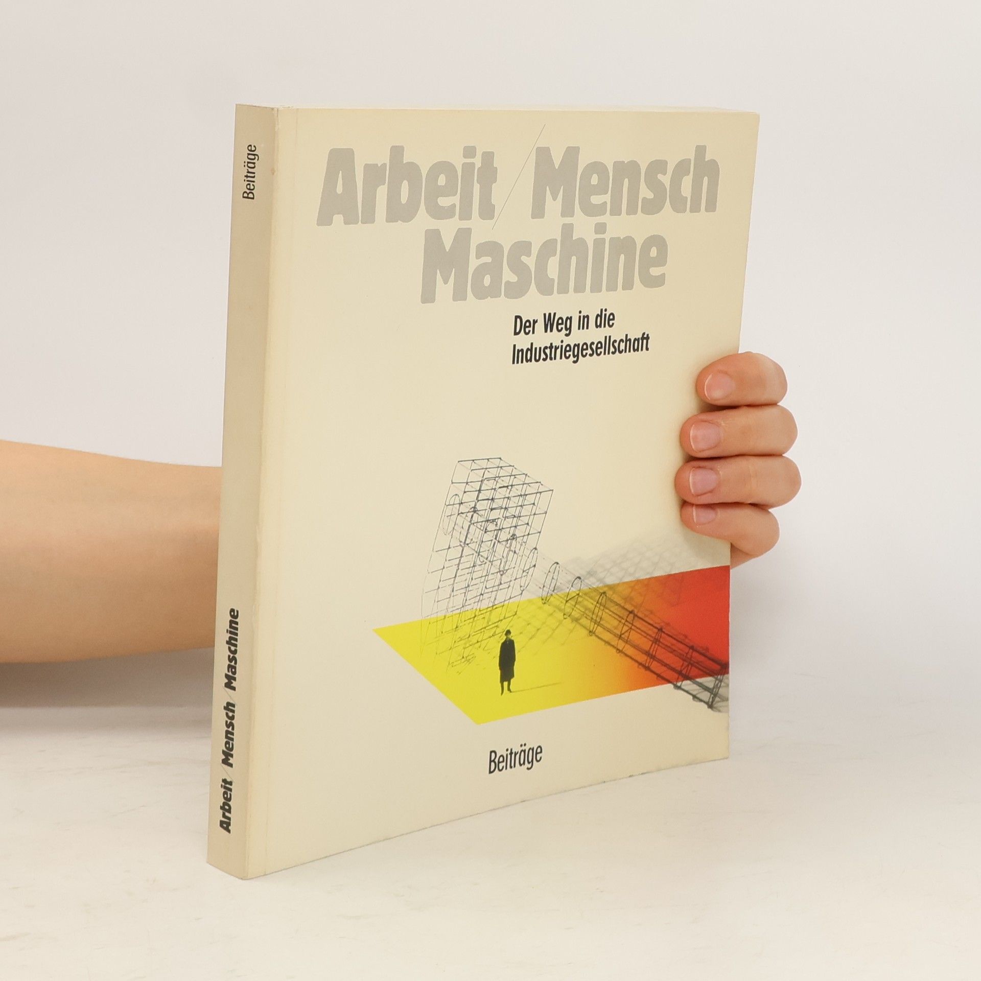 Rudolf Kropf Arbeit, Mensch, Maschine