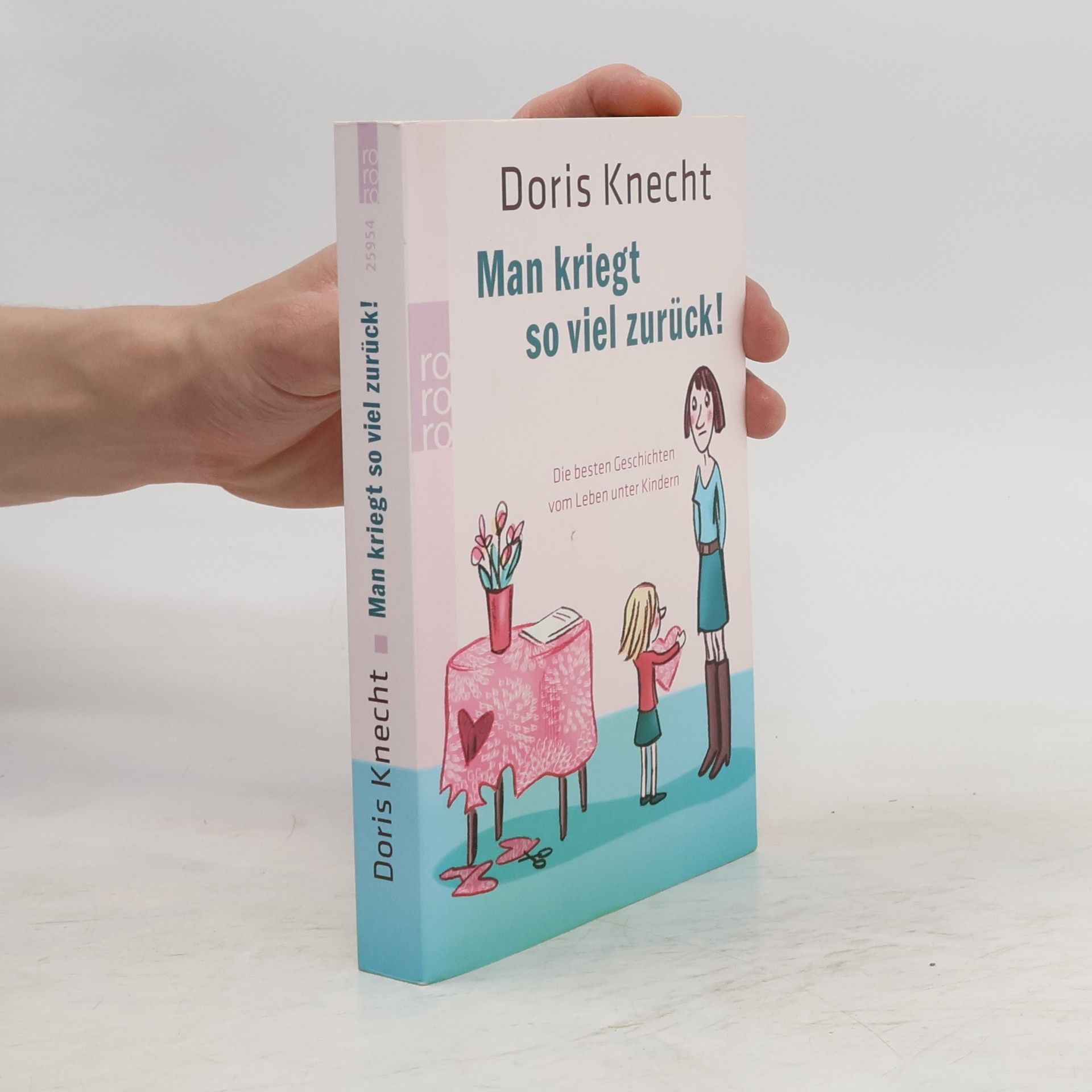 Doris Knecht Man kriegt so viel zurück!