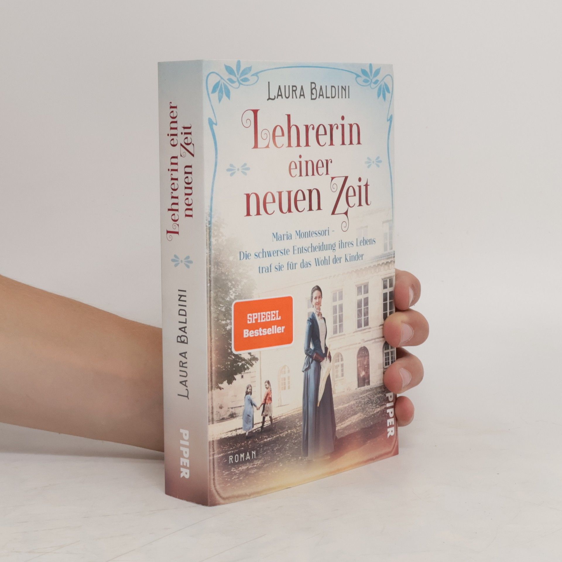 Laura Baldini Lehrerin einer neuen Zeit : Maria Montessori - die schwerste Entscheidung ihres Lebens traf sie für das Wohl der Kinder