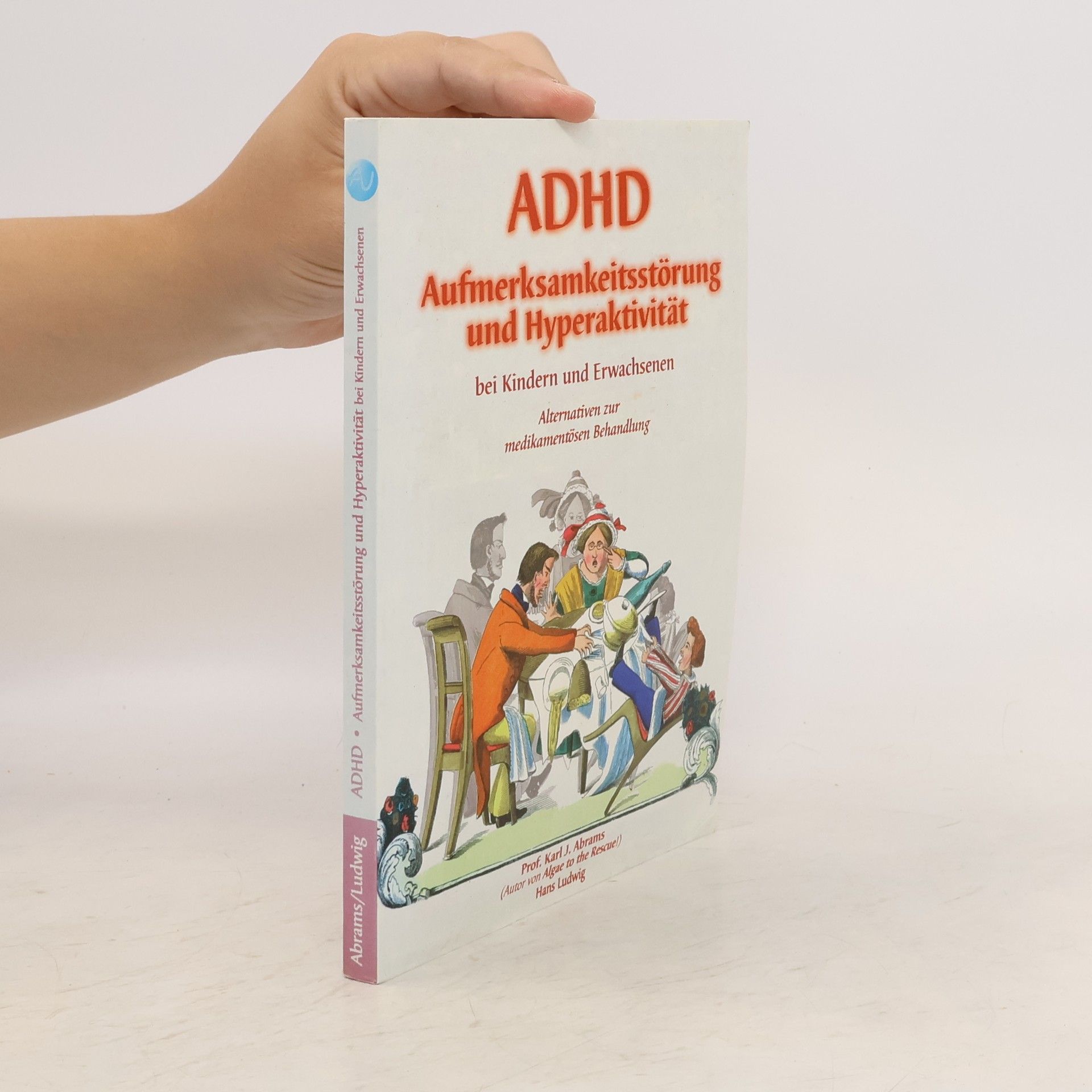 Karl J. Abrams ADHD - Aufmerksamkeitsstörung mit Hyperaktivität bei Kindern und Erwachsenen