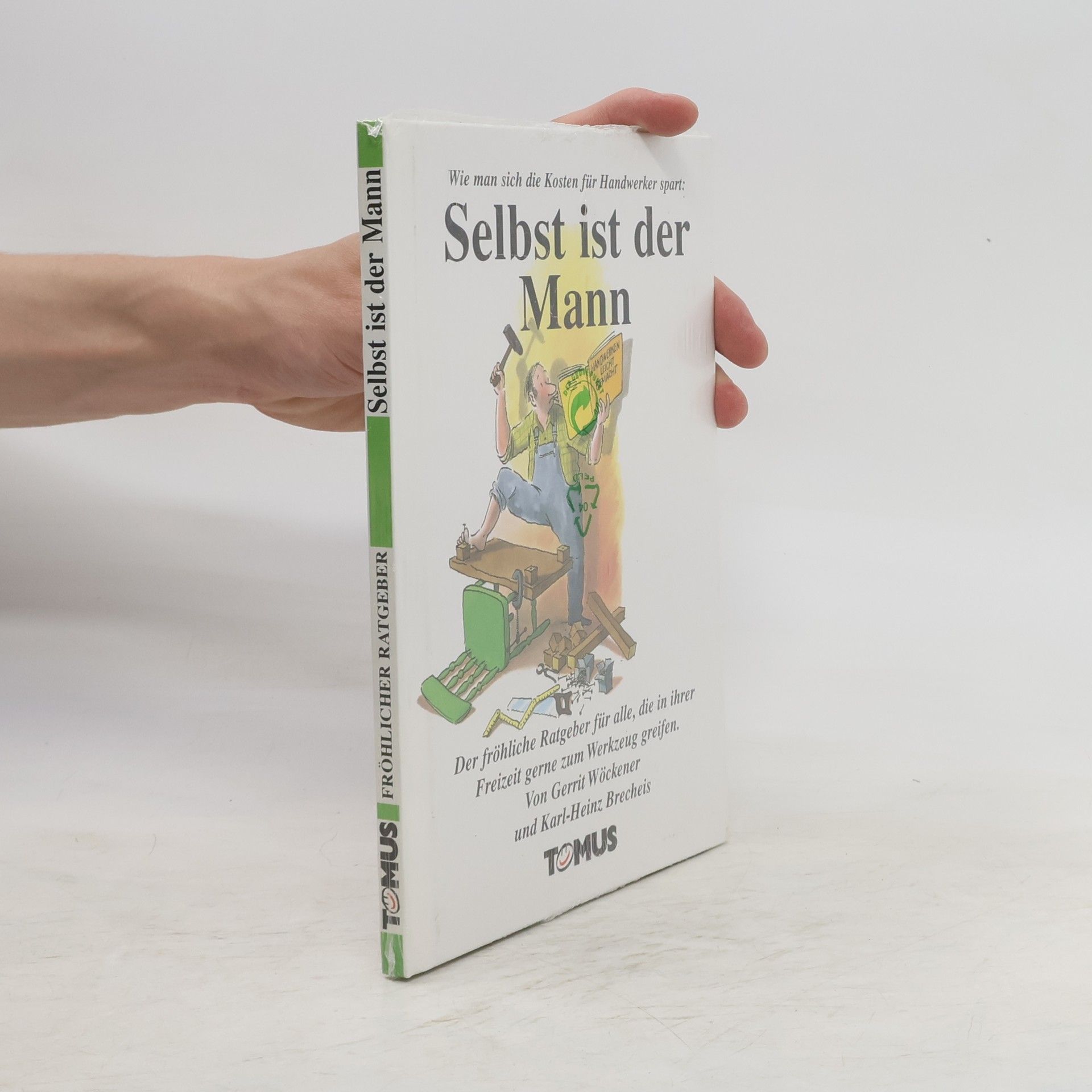 Collectif d'auteurs Wie man die Kosten für Handwerker spart: Selbst ist der Mann ; der fröhliche Ratgeber für alle, die in ihrer Freizeit gern zum Werkzeug greifen
