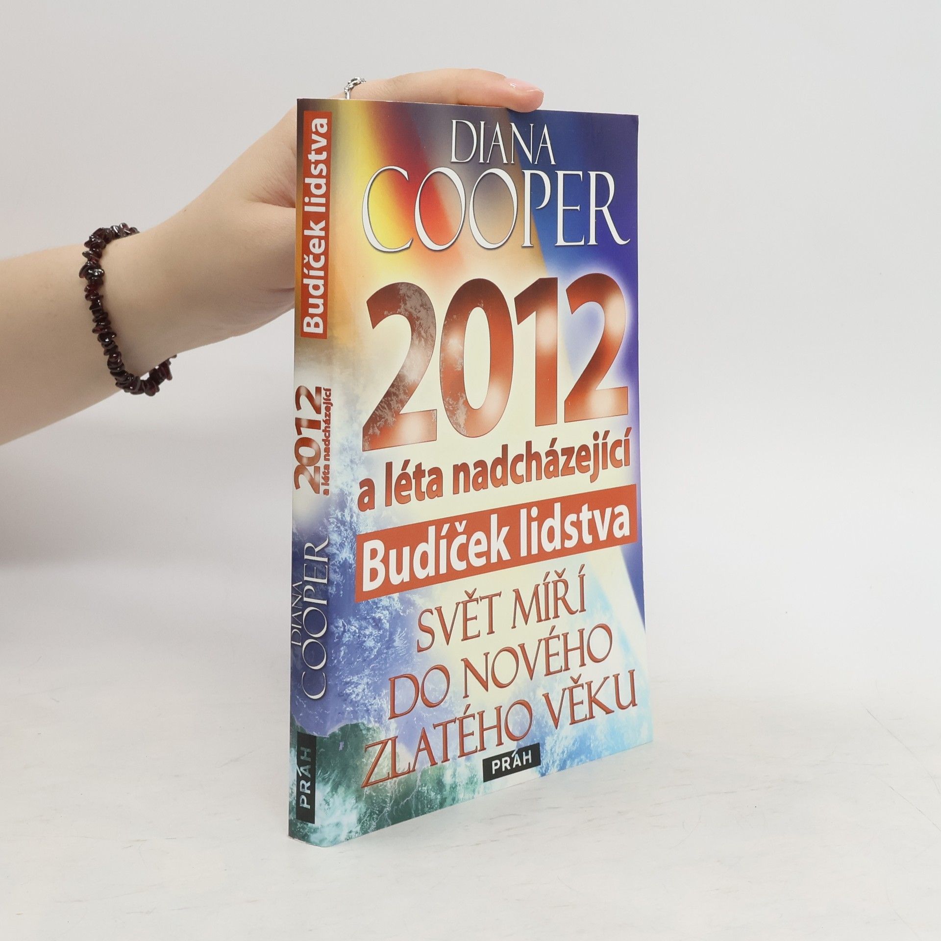 Diana Cooper 2012 a léta nadcházející : budíček lidstva