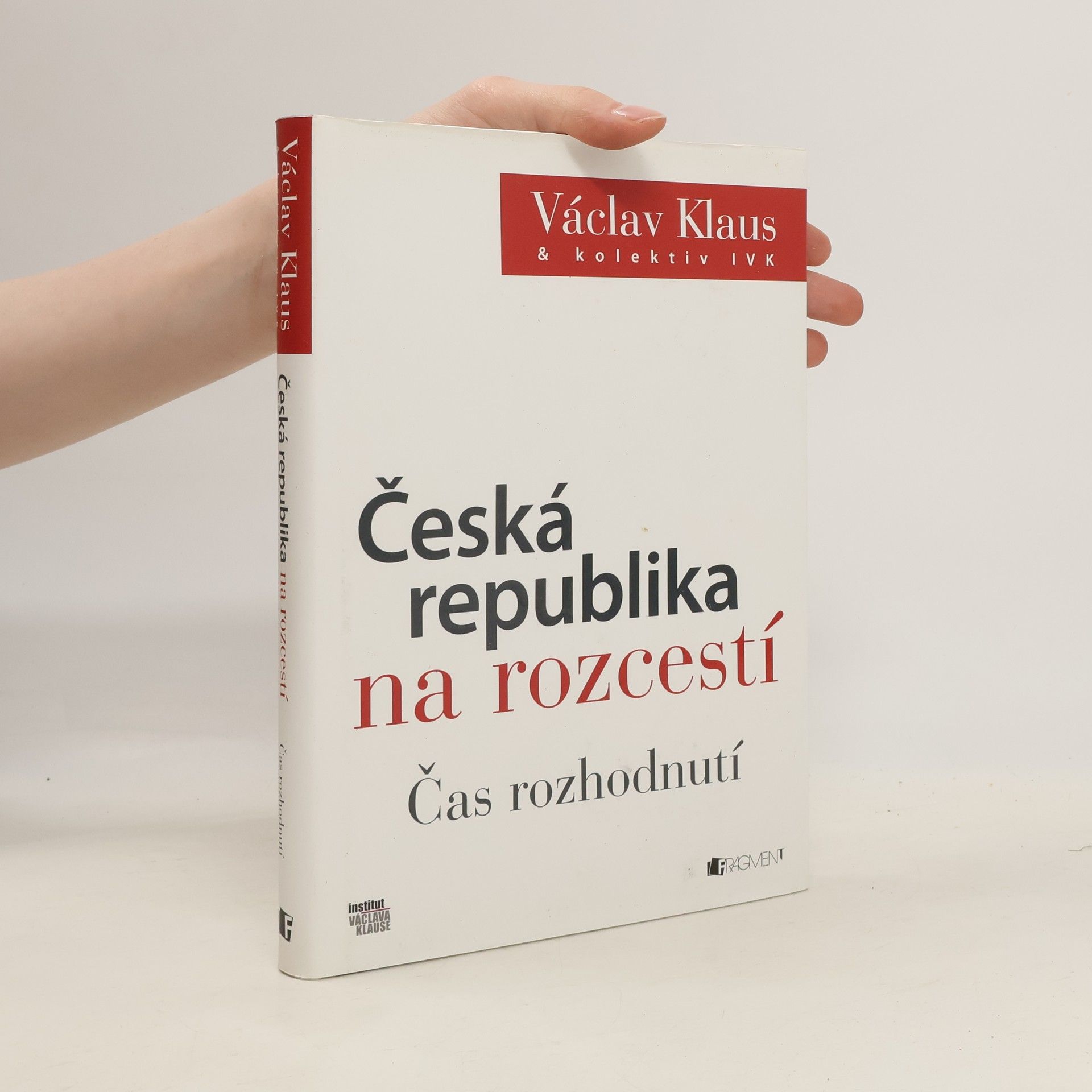 Václav Klaus Česká republika na rozcestí. Čas rozhodnutí