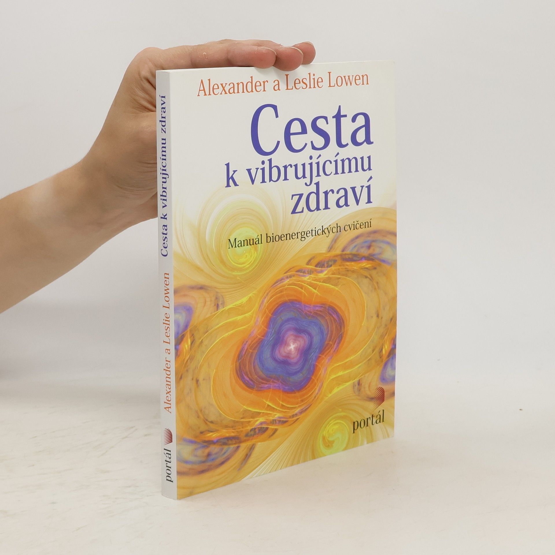Alexander Lowen Cesta k vibrujícímu zdraví. Manuál bioenergetických cvičení