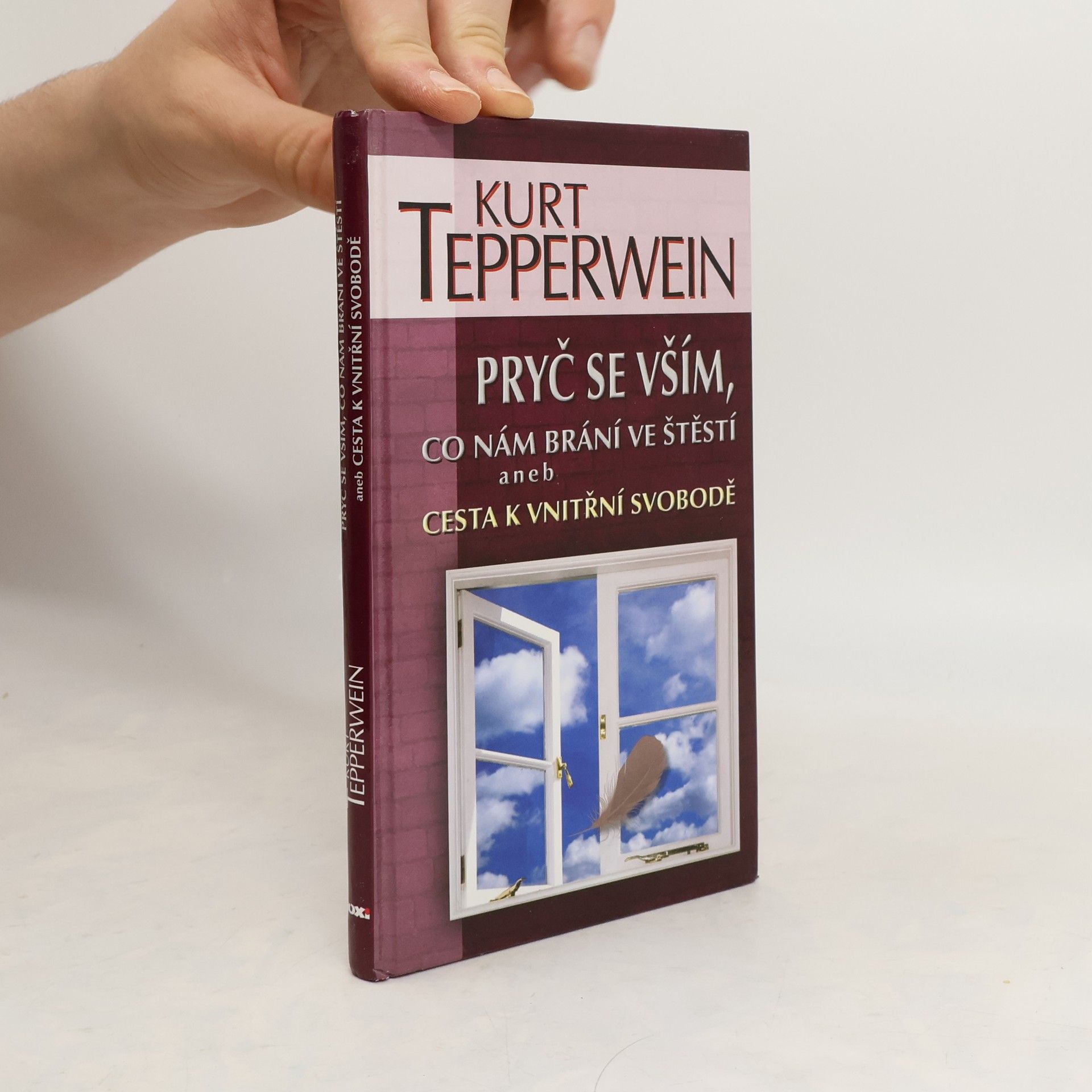 Kurt Tepperwein Pryč se vším, co nám brání ve štěstí aneb Cesta k vnitřní svobodě