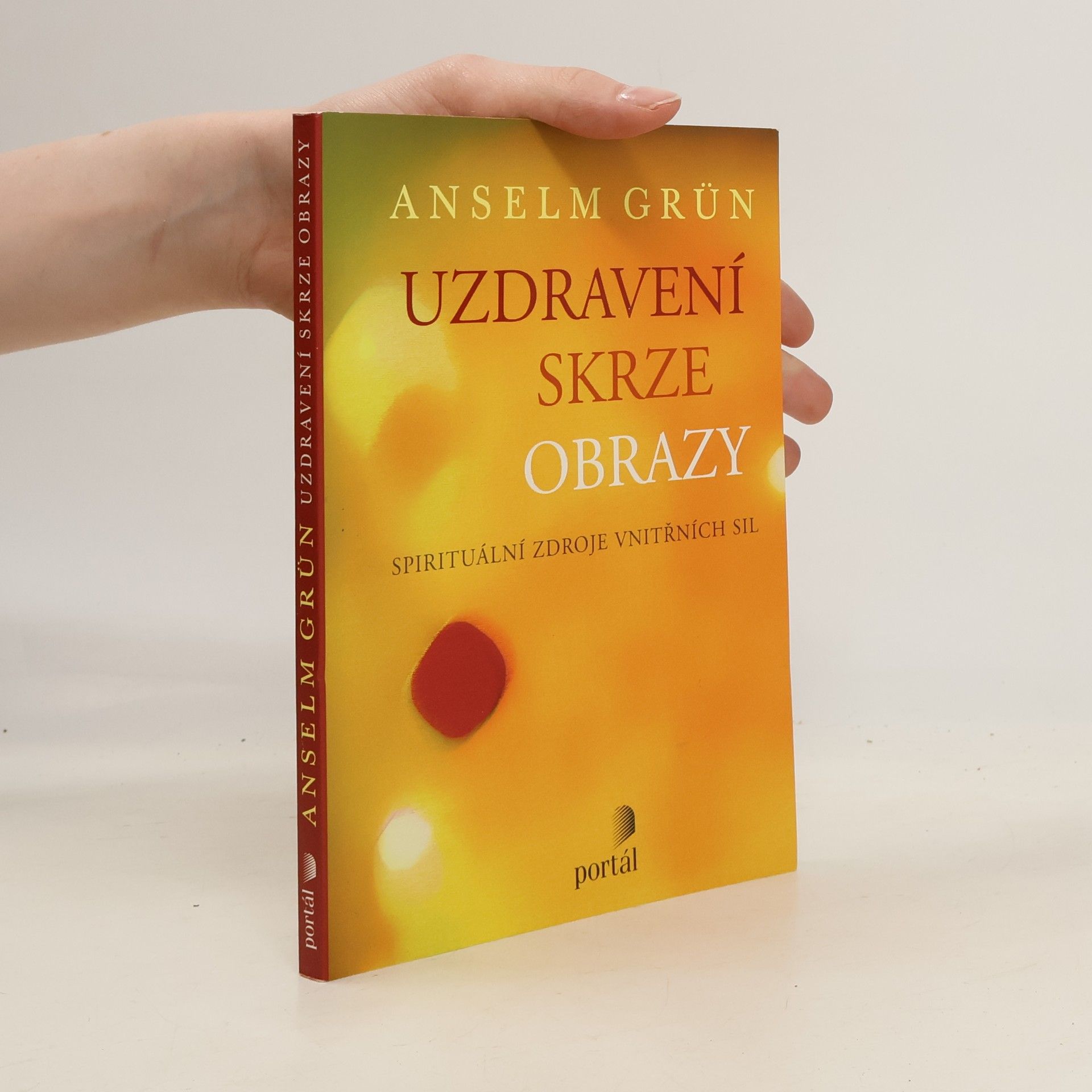 Anselm Grün Uzdravení skrze obrazy : spirituální zdroje vnitřních sil