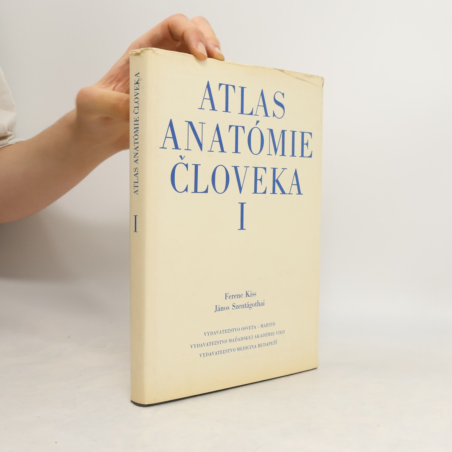 Ferenc Kiss Atlas anatómie človeka I. Náuka o kostiach. Náuka o klboch a väzoch. Náuka o svaloch