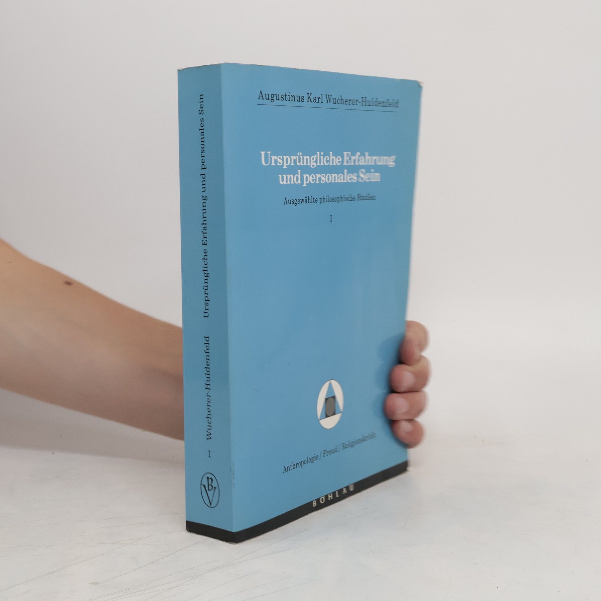 Augustinus Karl Wucherer-Huldenfeld Ursprüngliche Erfahrung und personales Sein 1