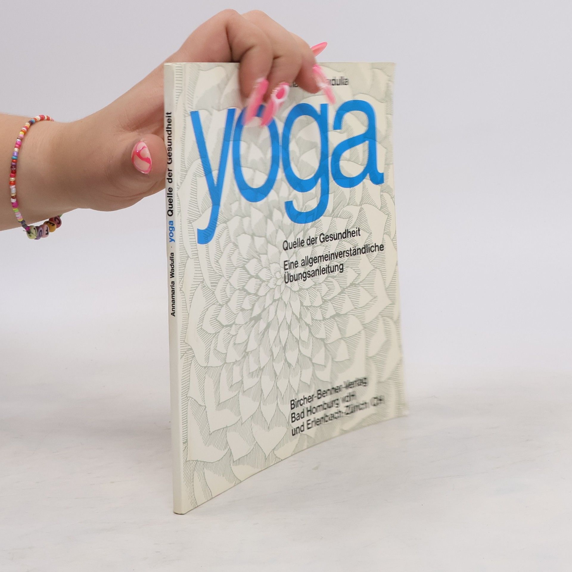 Annamaria Wadulla Yoga. Quelle der Gesundheit. Eine allgemeinverständliche Übungsanleitung
