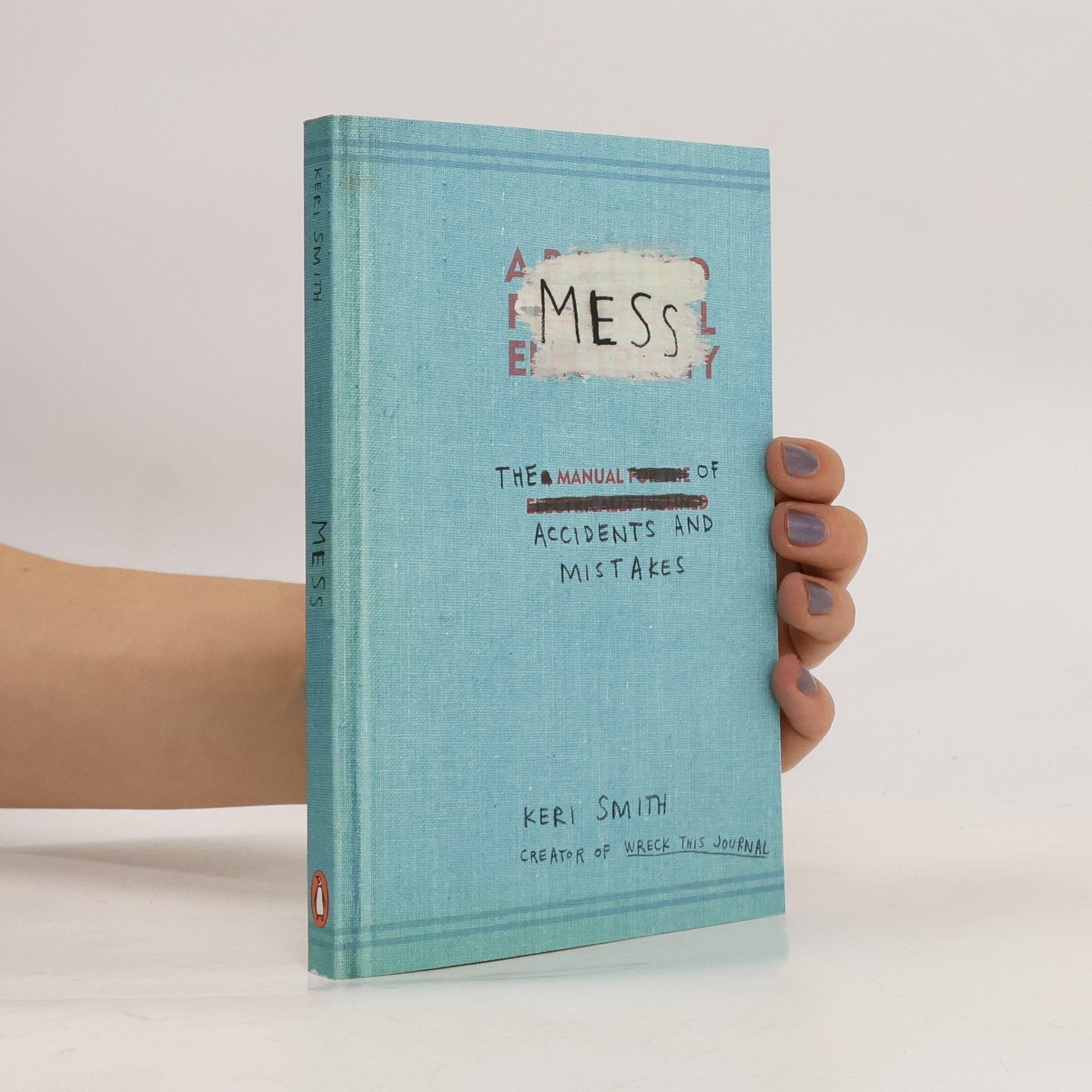 Keri Smith Mess - The Manual of Accidents and Mistakes