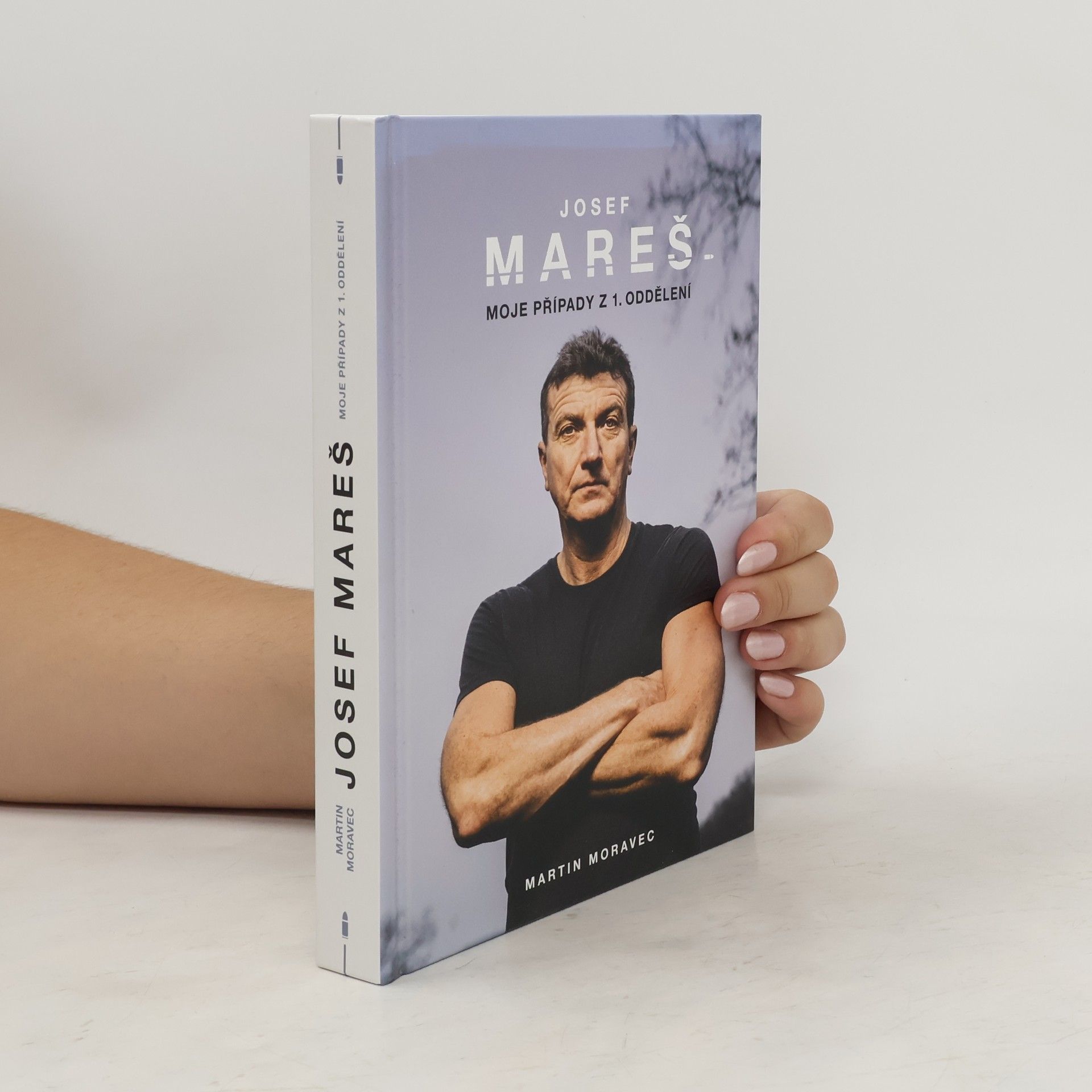 Martin Moravec Josef Mareš: Moje případy z 1. oddělení