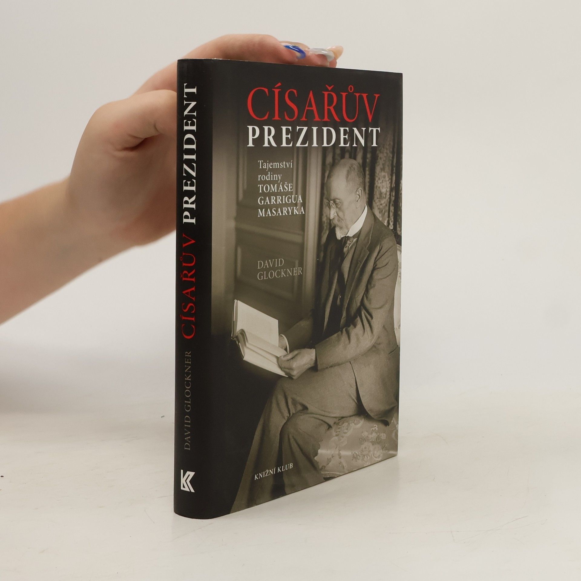 Císařův prezident. Tajemství rodiny Tomáše Garrigua Masaryka