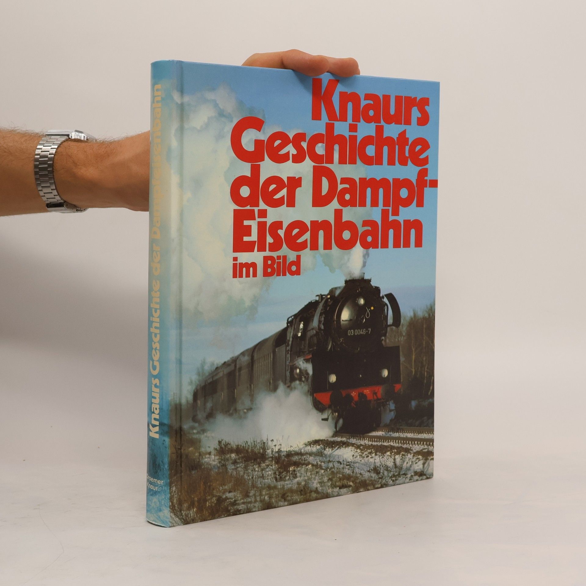 kolektiv Knaurs Geschichte der Dampfeisenbahn im Bild