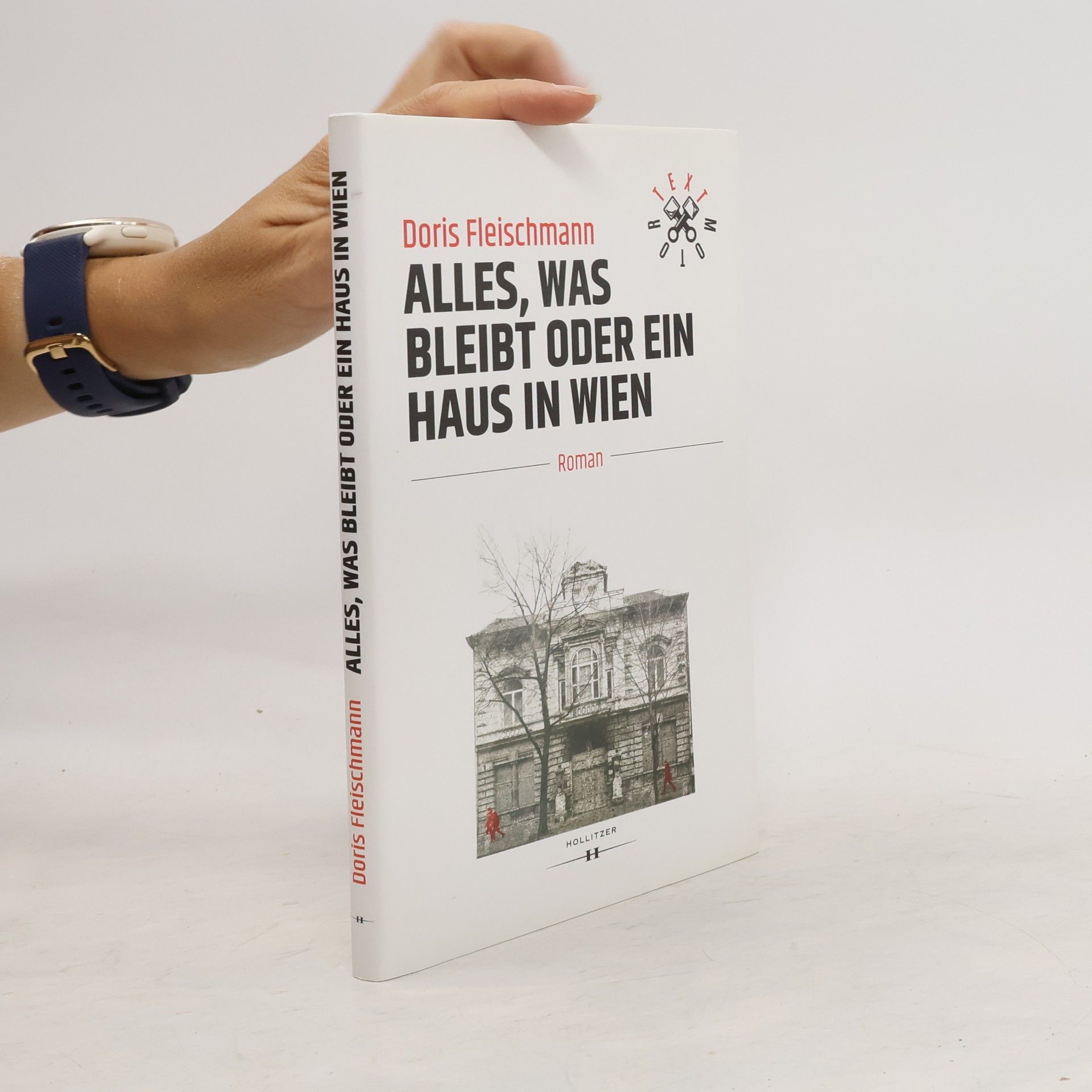 Doris Fleischmann Alles, was bleibt oder Ein Haus in Wien