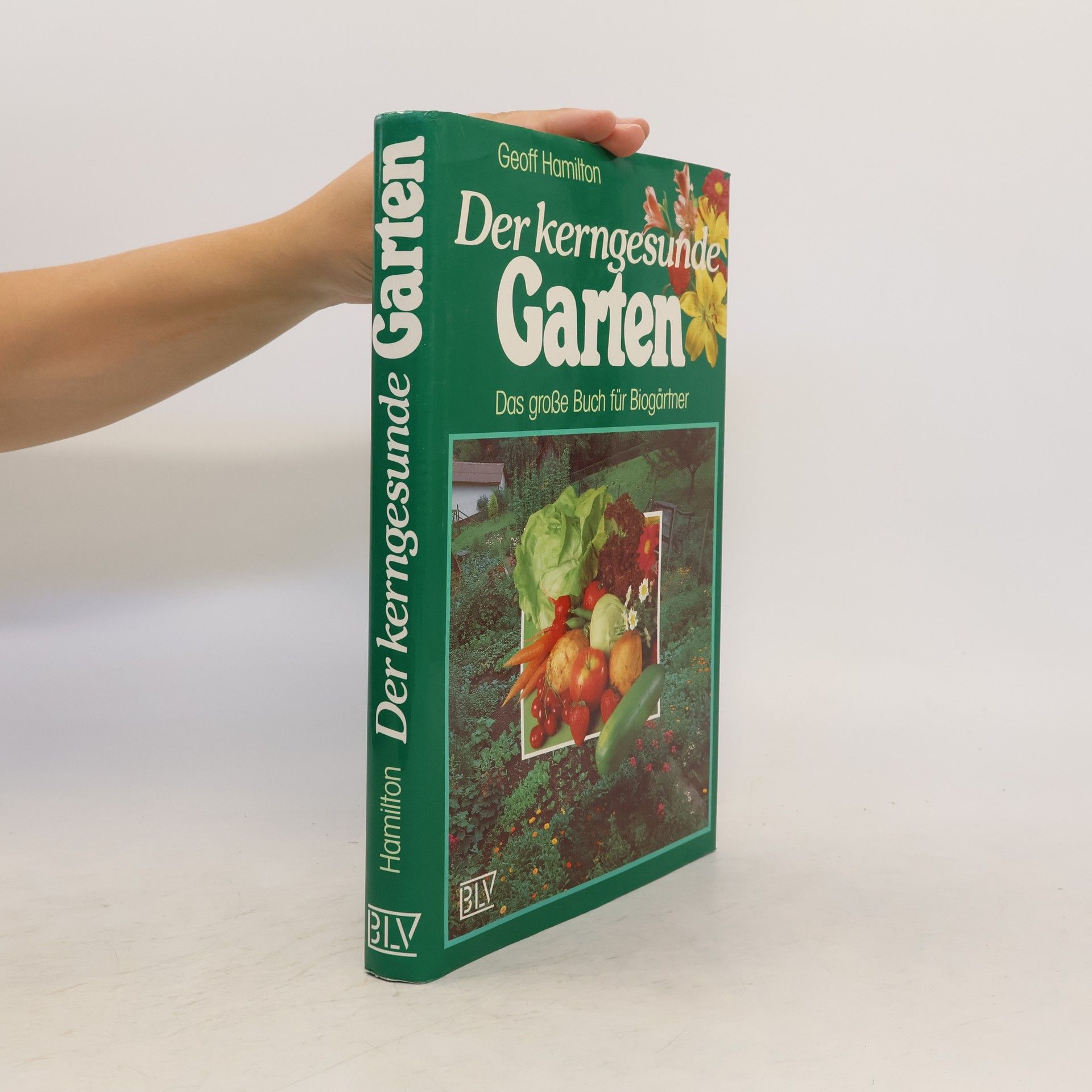 Hamilton Geoff Der kerngesunde Garten: Das grosse Buch für Biogärtner