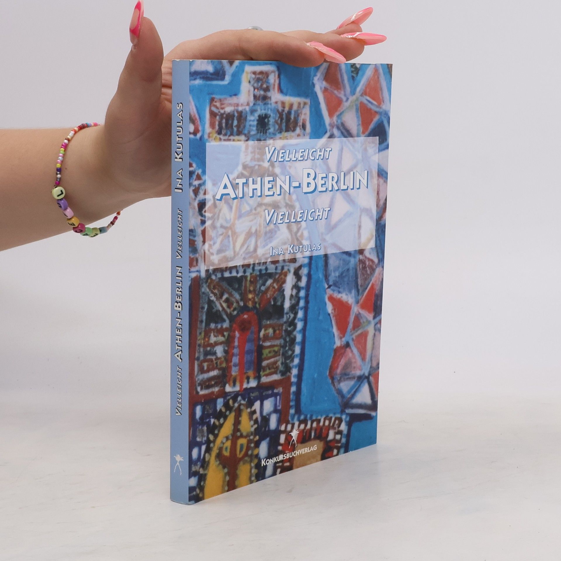 Ina Kathrin Kutulas Vielleicht Athen - Berlin vielleicht