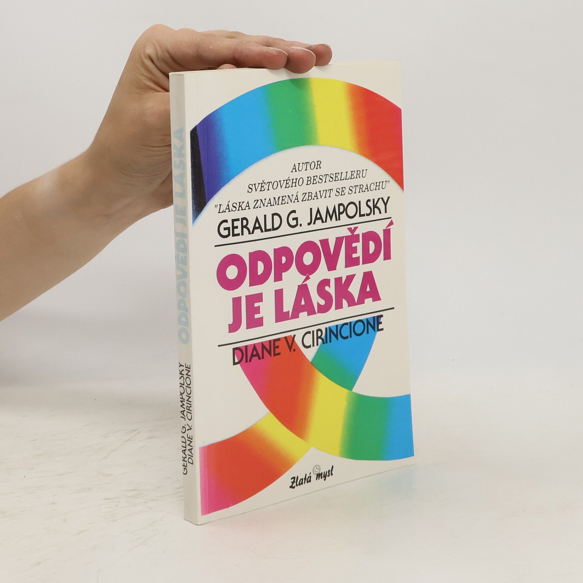 Gerald G. Jampolsky Odpovědí je láska. Vytváření pozitivních vztahů