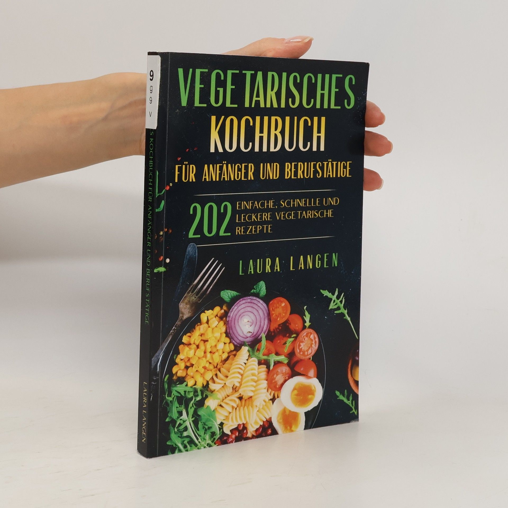 Laura Langen Vegetarisches Kochbuch für Anfänger und Berufstätige