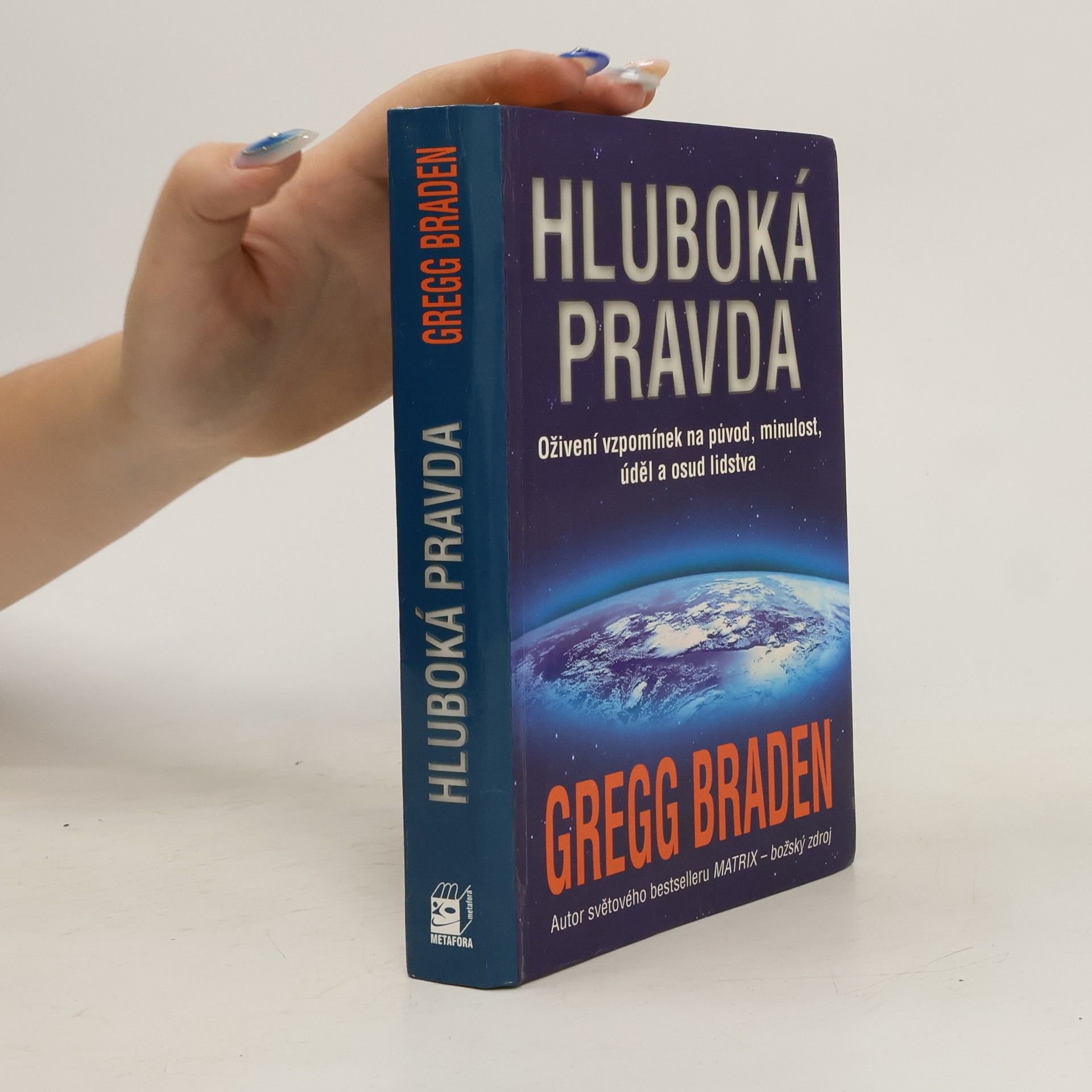 Gregg Braden Hluboká pravda: Oživení vzpomínek na původ, minulost, úděl a osud lidstva