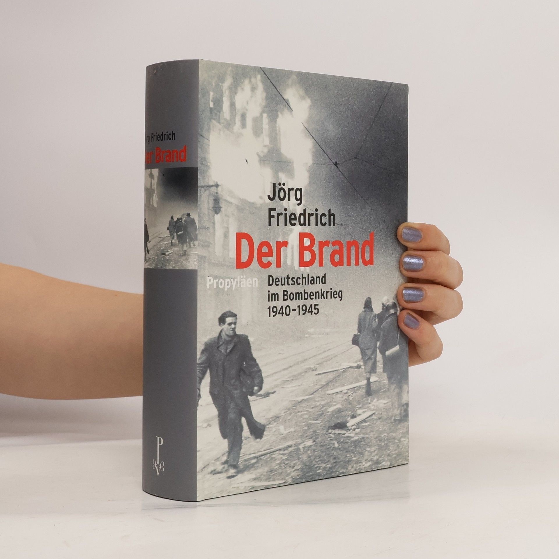 Jörg Friedrich Der Brand : Deutschland im Bombenkrieg 1940-1945