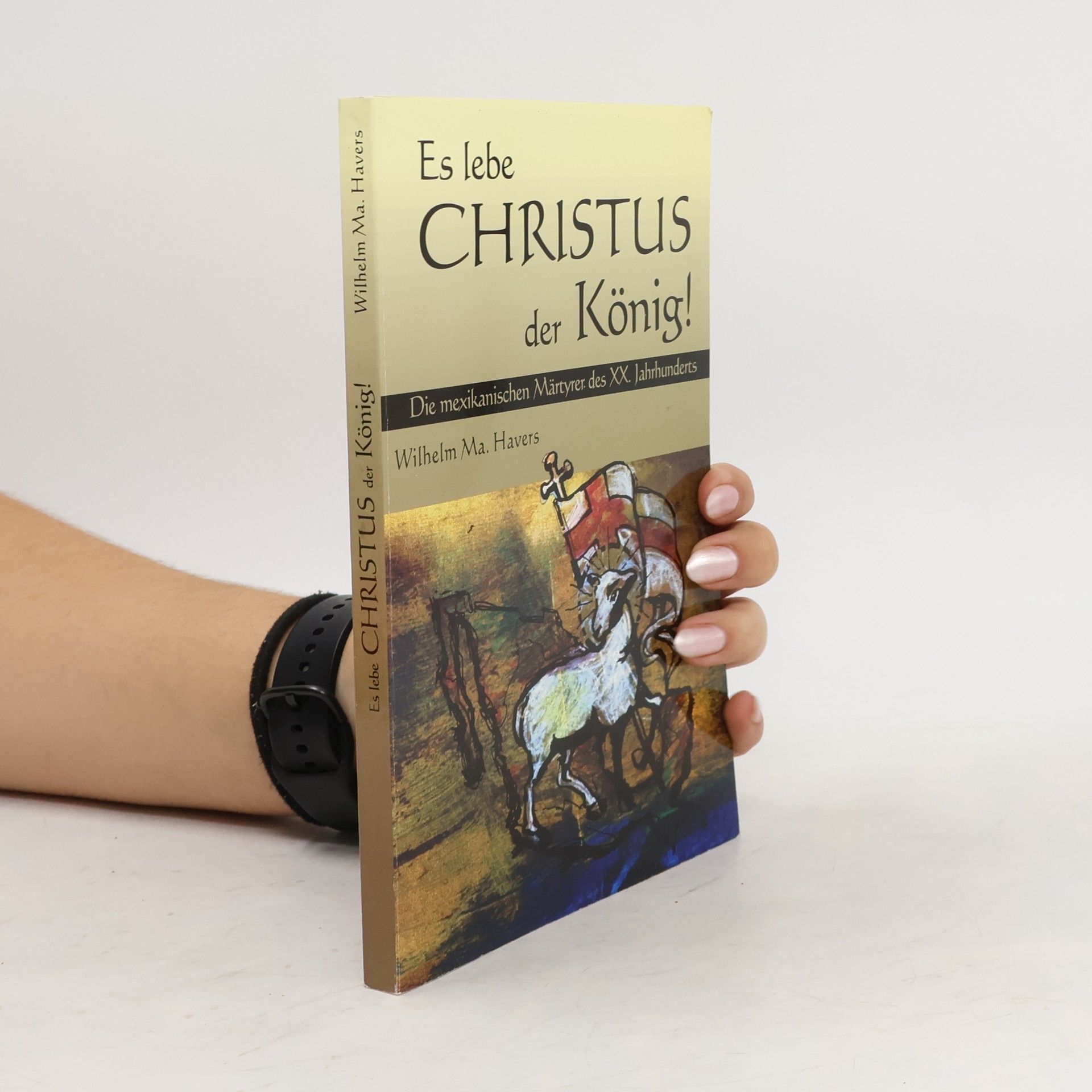 Wilhelm Maria Havers Es lebe Christus der König