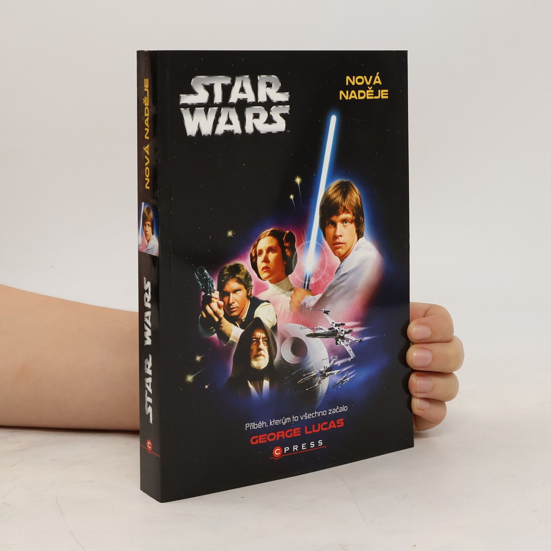 George Lucas Star Wars. Epizoda IV, Nová naděje. Příběh, kterým to všechno začalo
