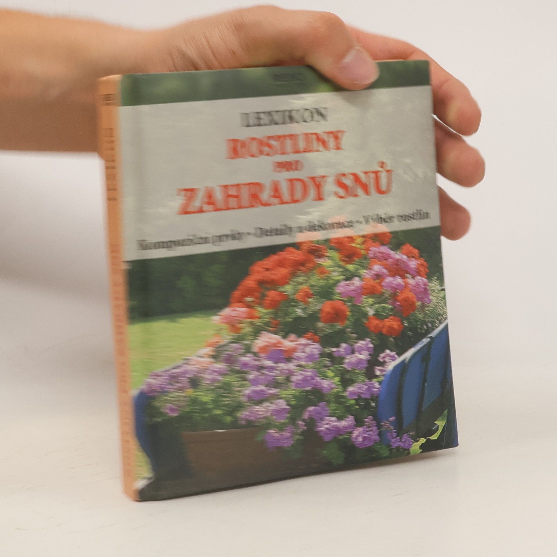 Hermann Hackstein Rostliny pro zahrady snů : lexikon : kompoziční prvky, detaily a dekorace, výběr rostlin