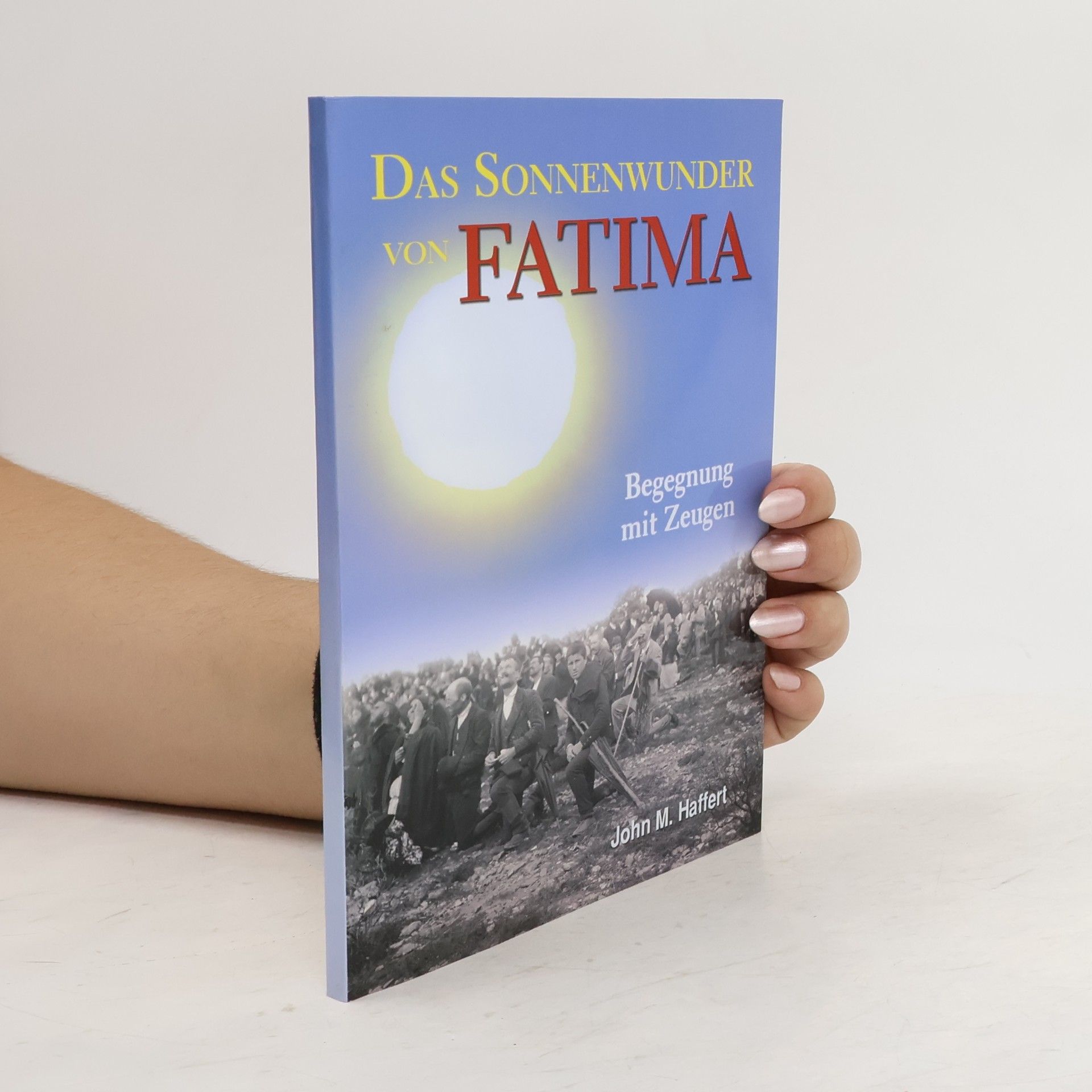 John M. Haffert Das Sonnenwunder von Fatima