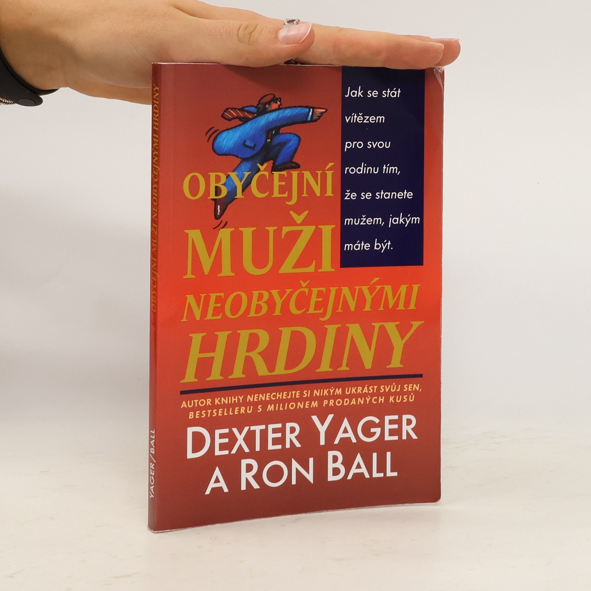 Dexter Yager Obyčejní muži neobyčejnými hrdiny