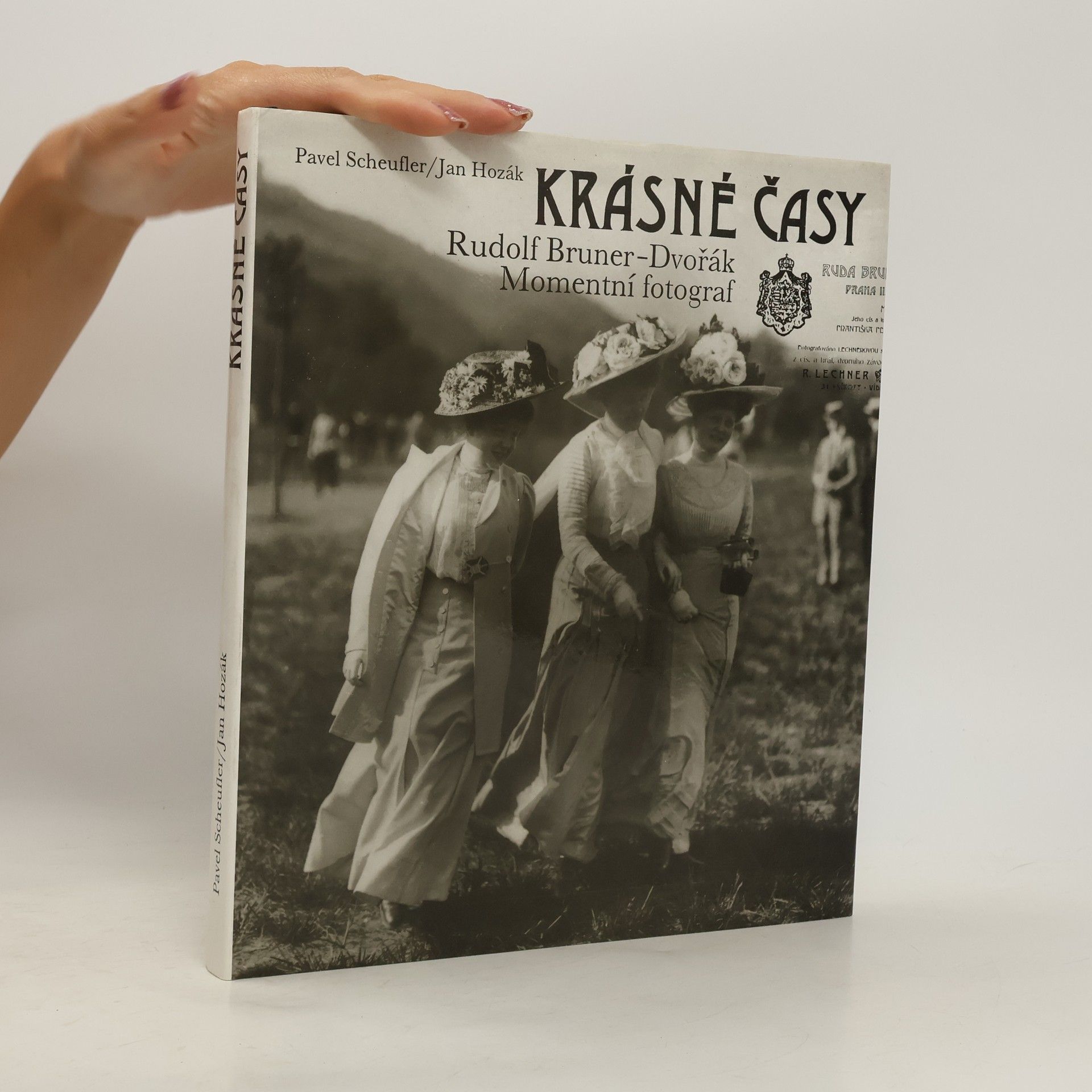 Pavel Scheufler Krásné časy. Rudolf Bruner-Dvořák, momentní fotograf.