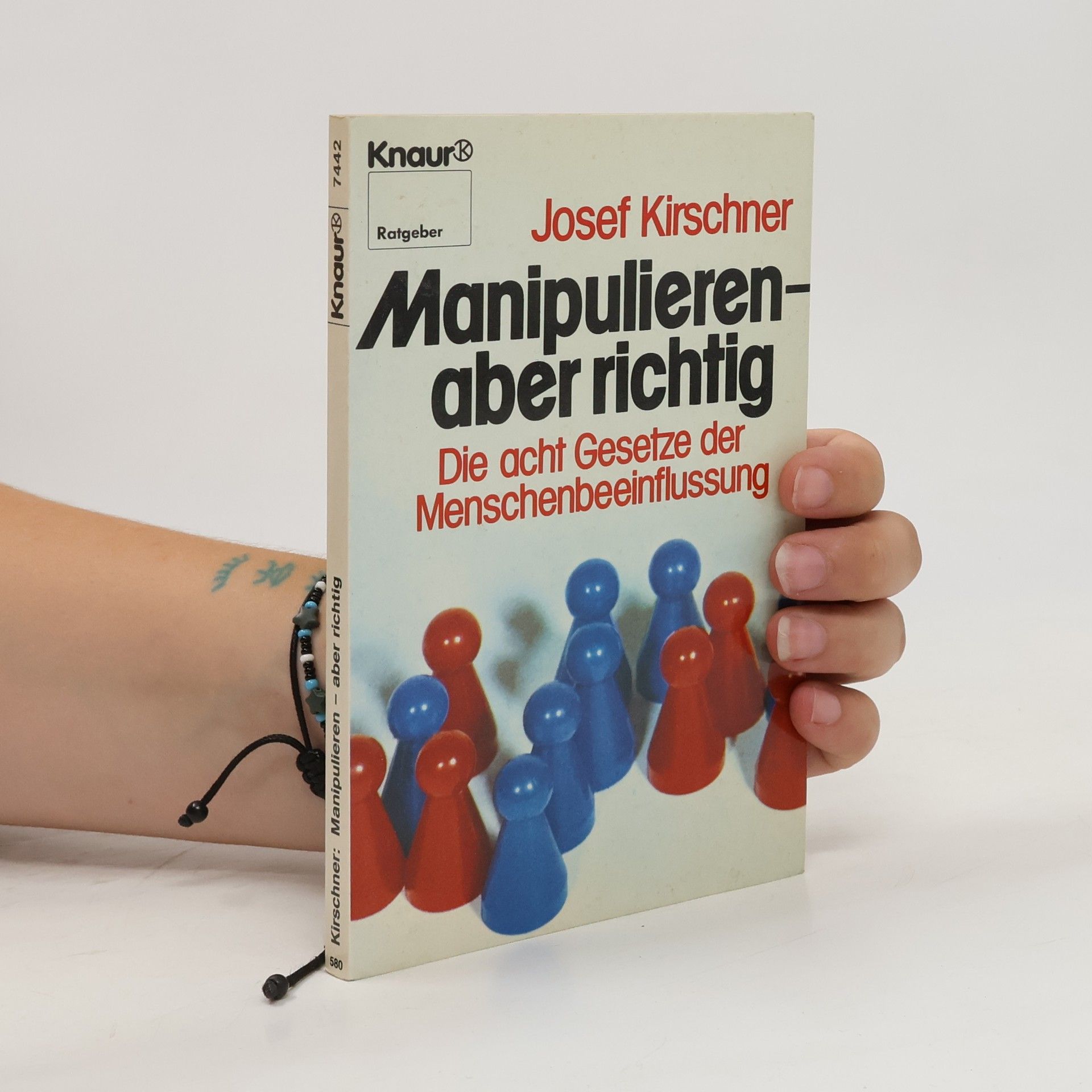 Josef Kirschner Manipulieren - aber richtig: Die acht Gesetze der Menschenbeeinflussung