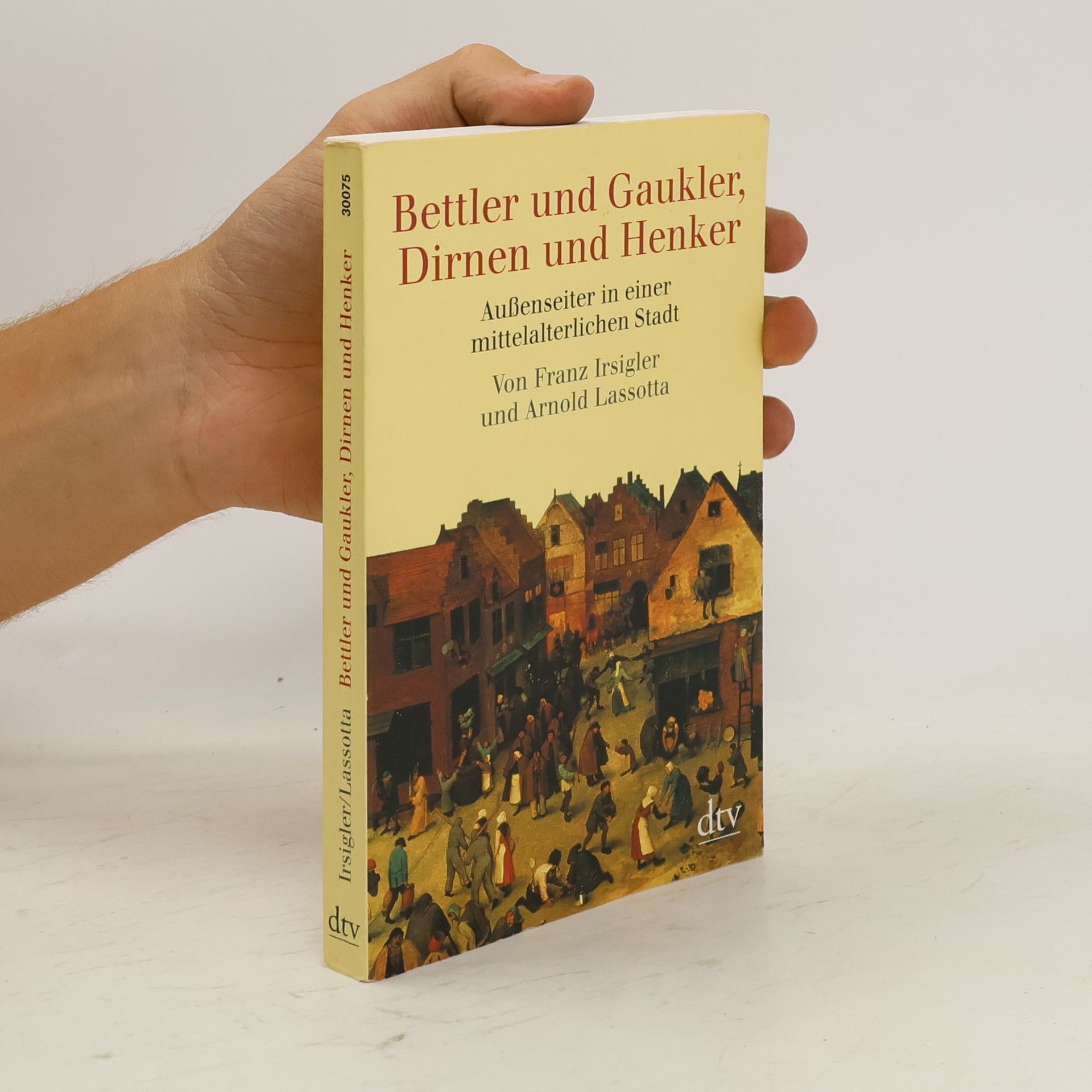 Franz Irsigler Bettler und Gaukler, Dirnen und Henker