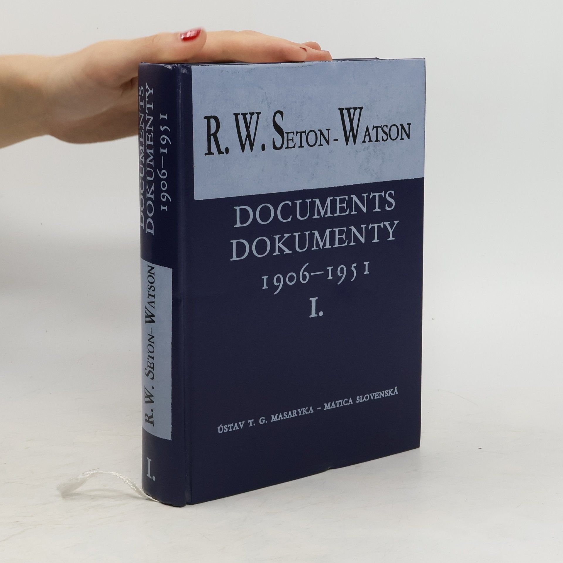 R. W. Seton Watson Documents. Dokumenty. 1906-1951 I.