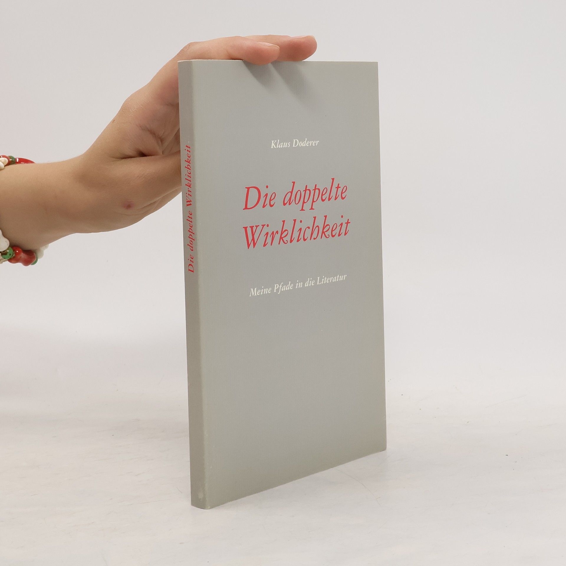 Klaus Doderer Die doppelte Wirklichkeit. Meine Pfade in die Literatur