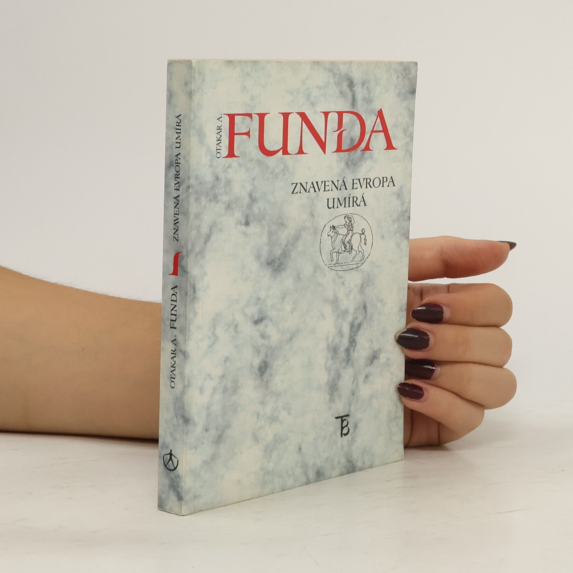 Otakar A. Funda Znavená Evropa umírá