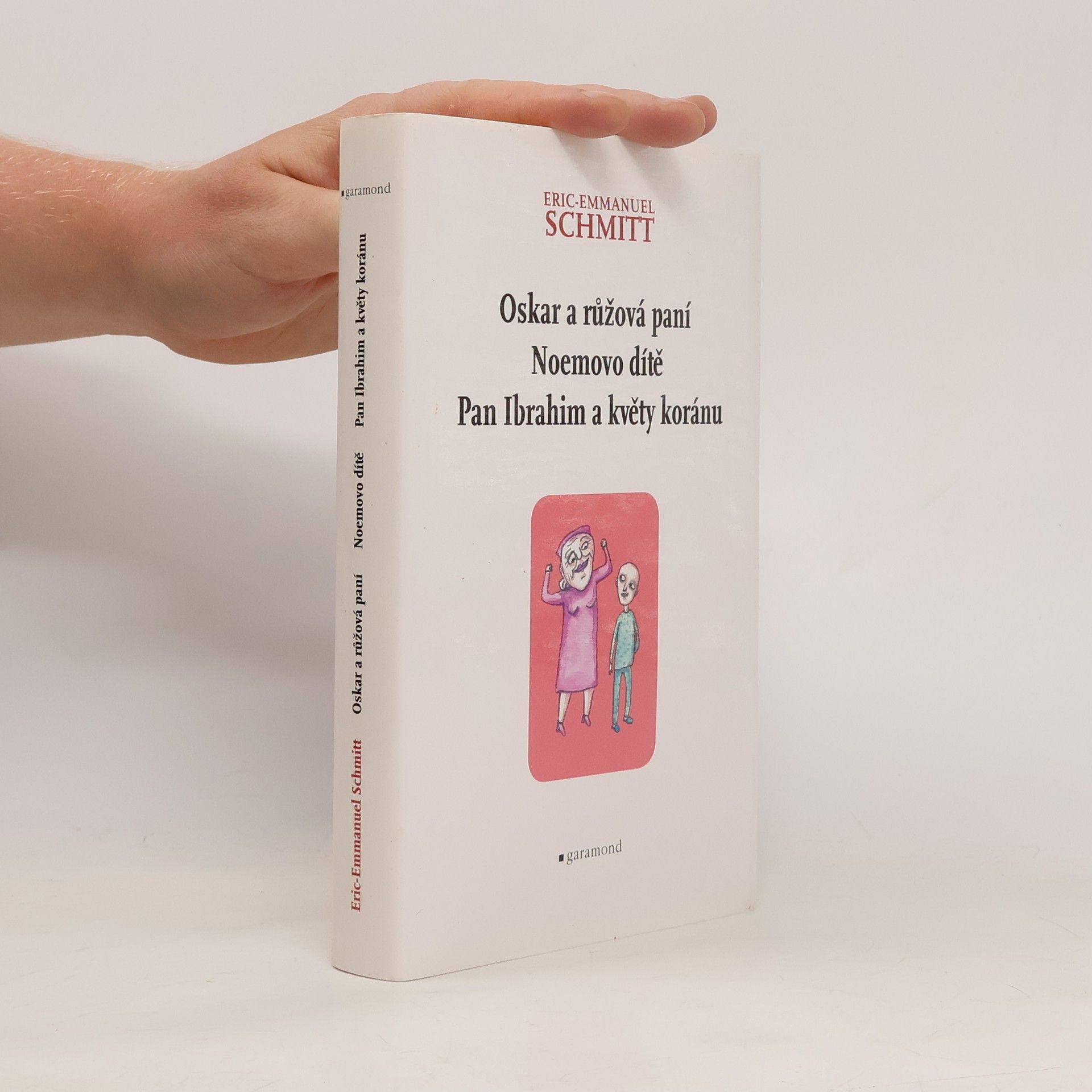 Eric Emmanuel Schmitt Oskar a růžová paní. Noemovo dítě. Pan Ibrahim a květy koránu