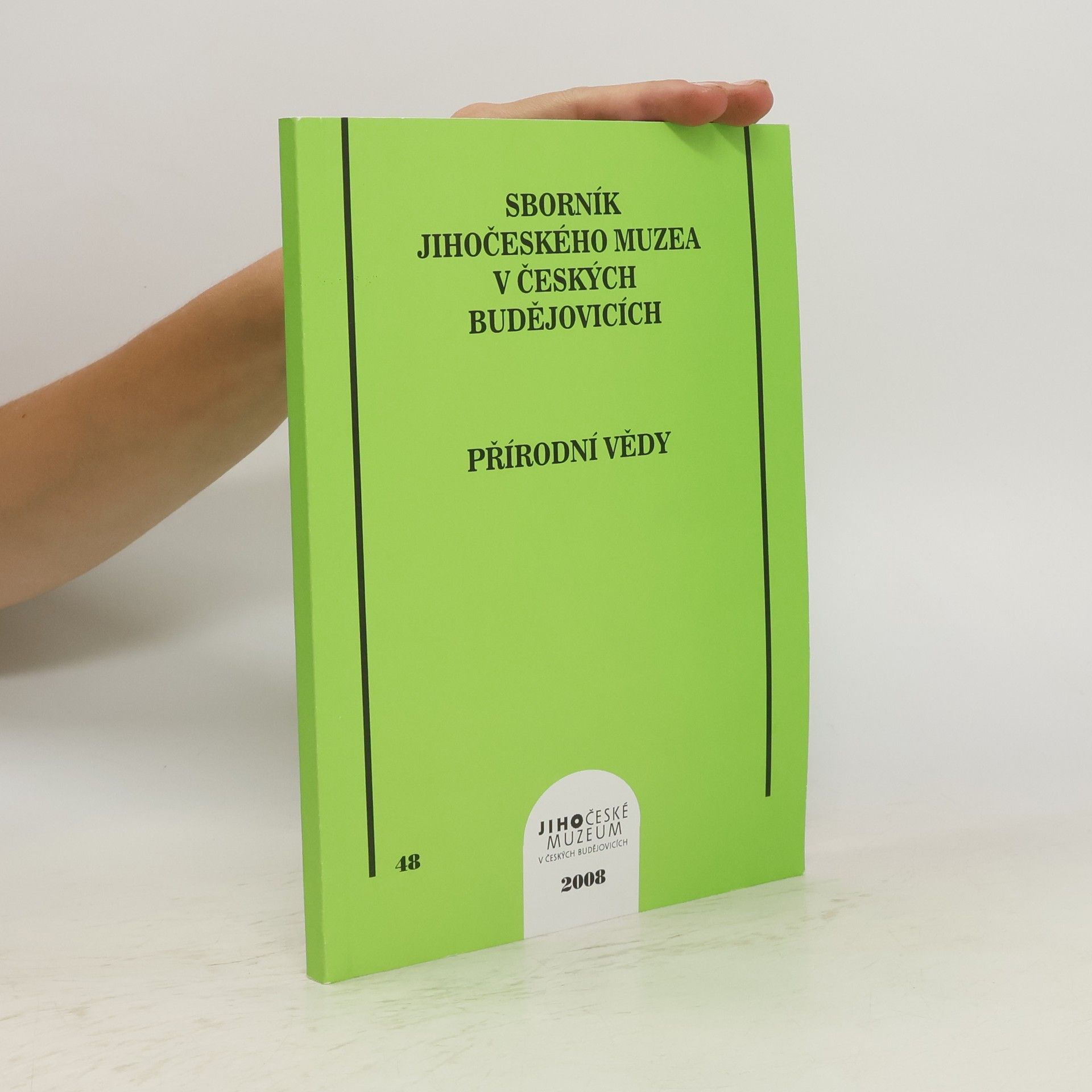 Collectif d'auteurs Sborník jihočeského muzea v Českých Budějovicích. Přírodní vědy