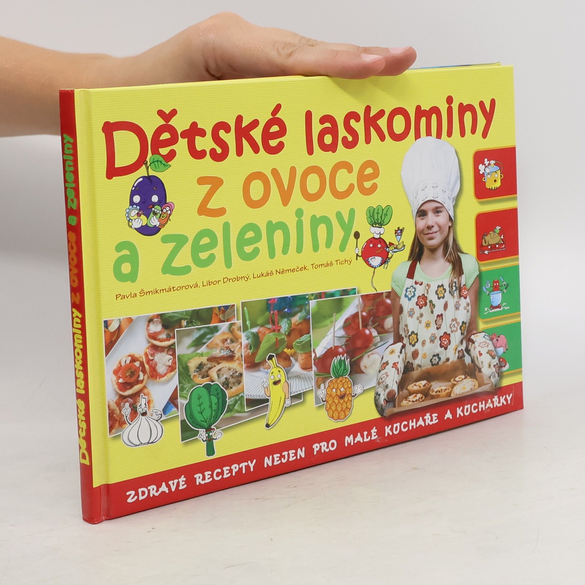 Pavla Šmikmátorová Dětské laskominy z ovoce a zeleniny: Zdravé recepty nejen pro malé kuchaře a kuchařky