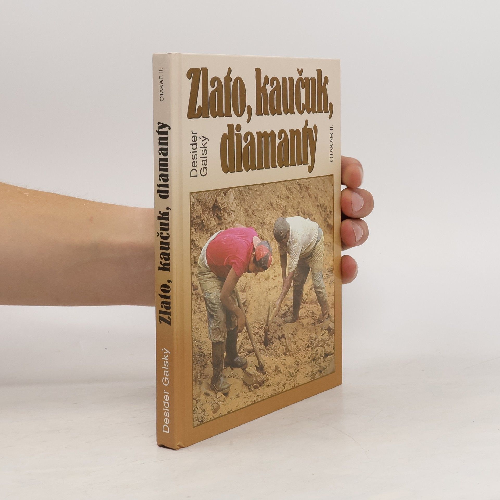 Desider Galský Zlato, kaučuk, diamanty