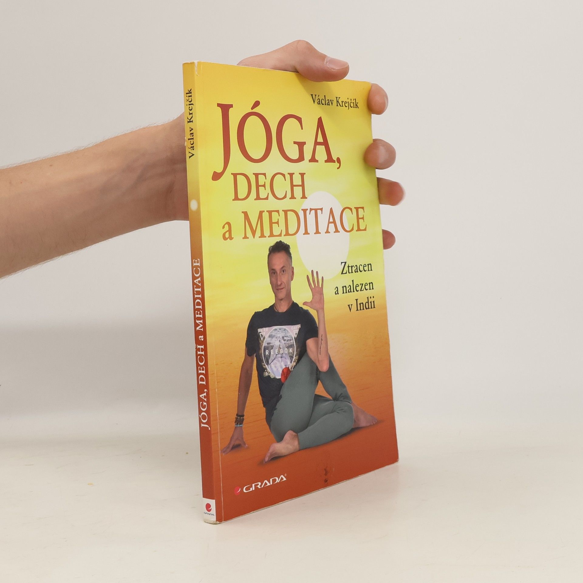 Václav Krejčík Jóga, dech a meditace: Ztracen a nalezen v Indii