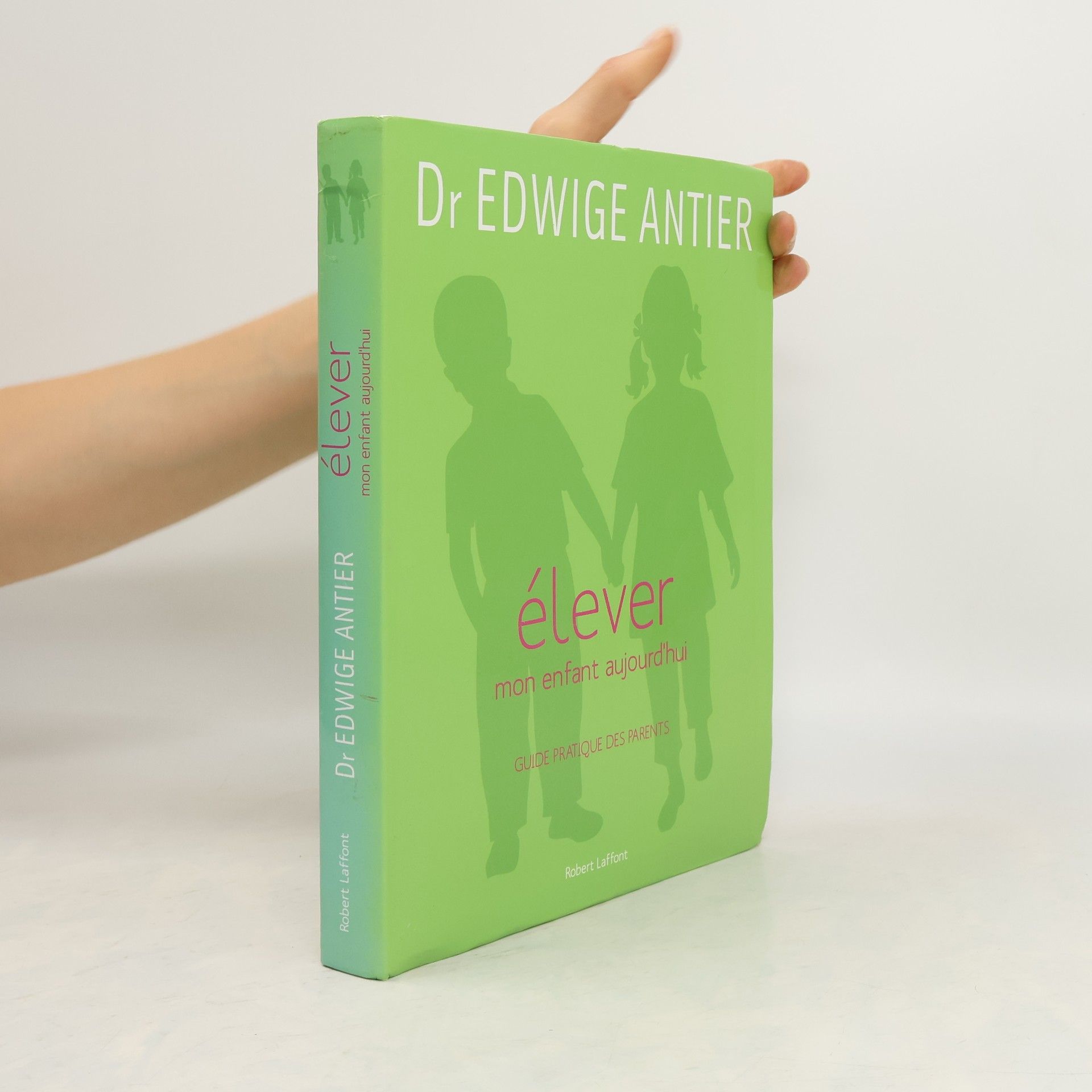 Dr Edwige Antier Élever mon enfant aujourd'hui